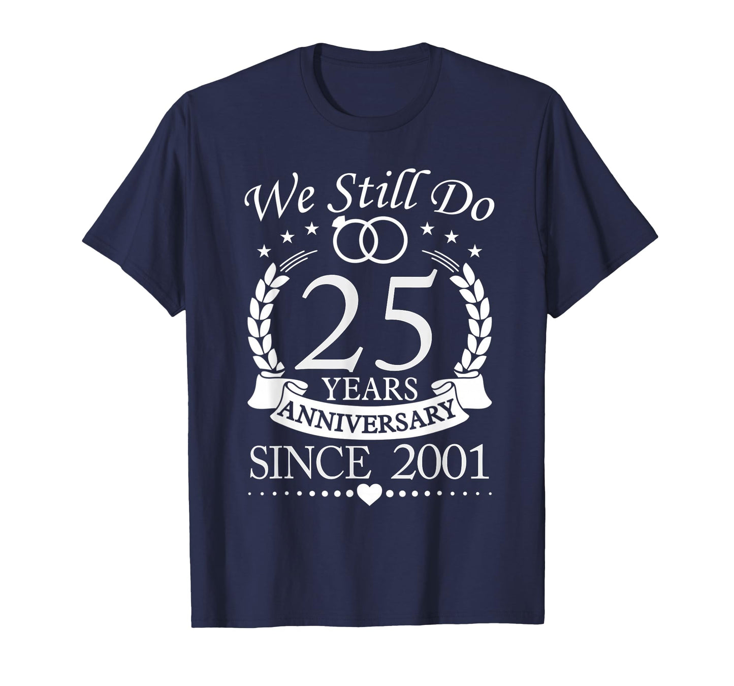 We Still Do 25 Year Anniversary Since 2001 Married Couple T-Shirt