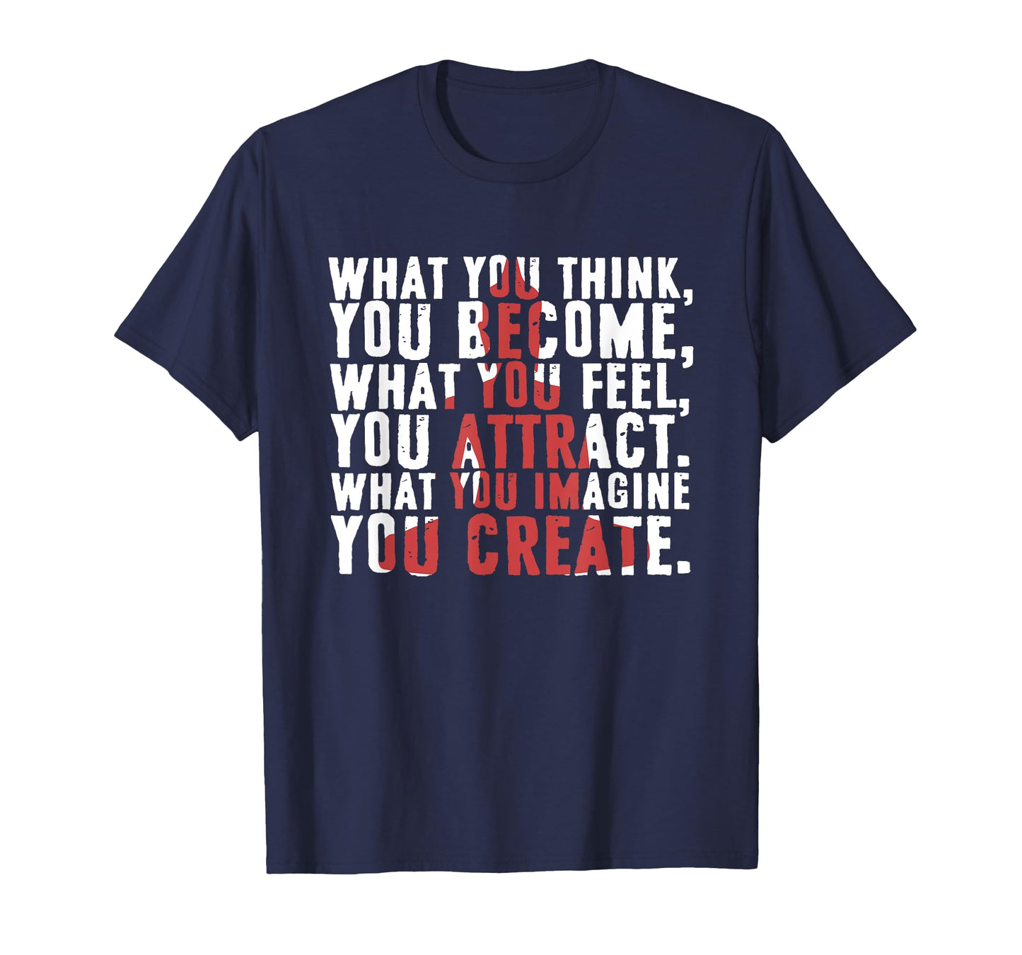 What You Think Become | What You Feel You Attract T-Shirt