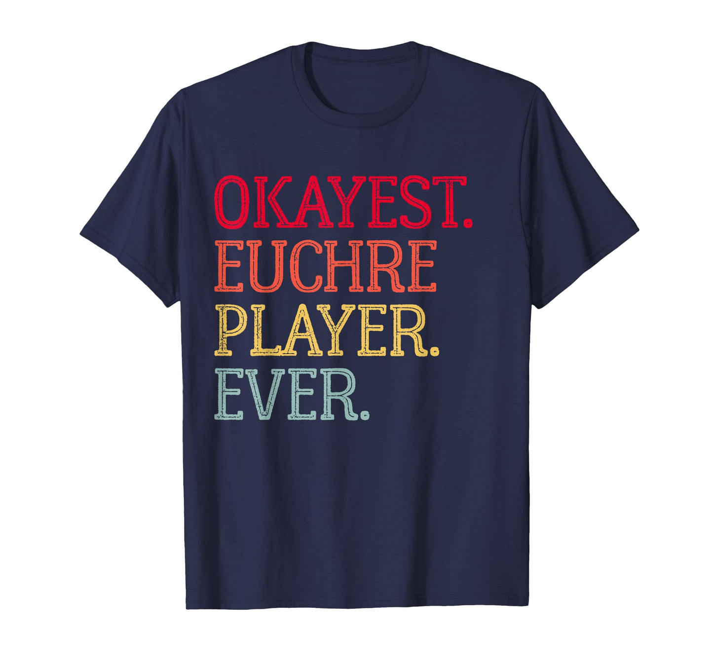 Okayest Euchre Player Ever Funny Euchre Card Game T-Shirt