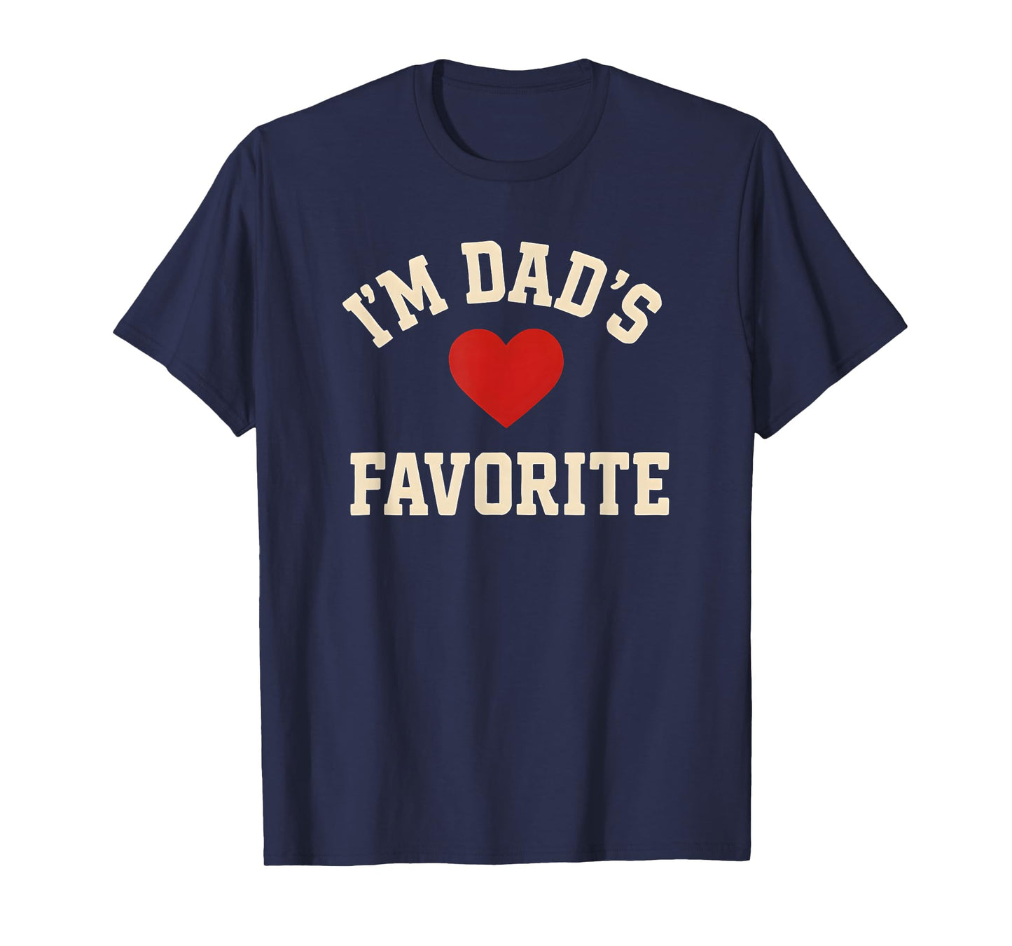 I’m Dad’s Favorite Funny Dad Father's Day T-Shirt