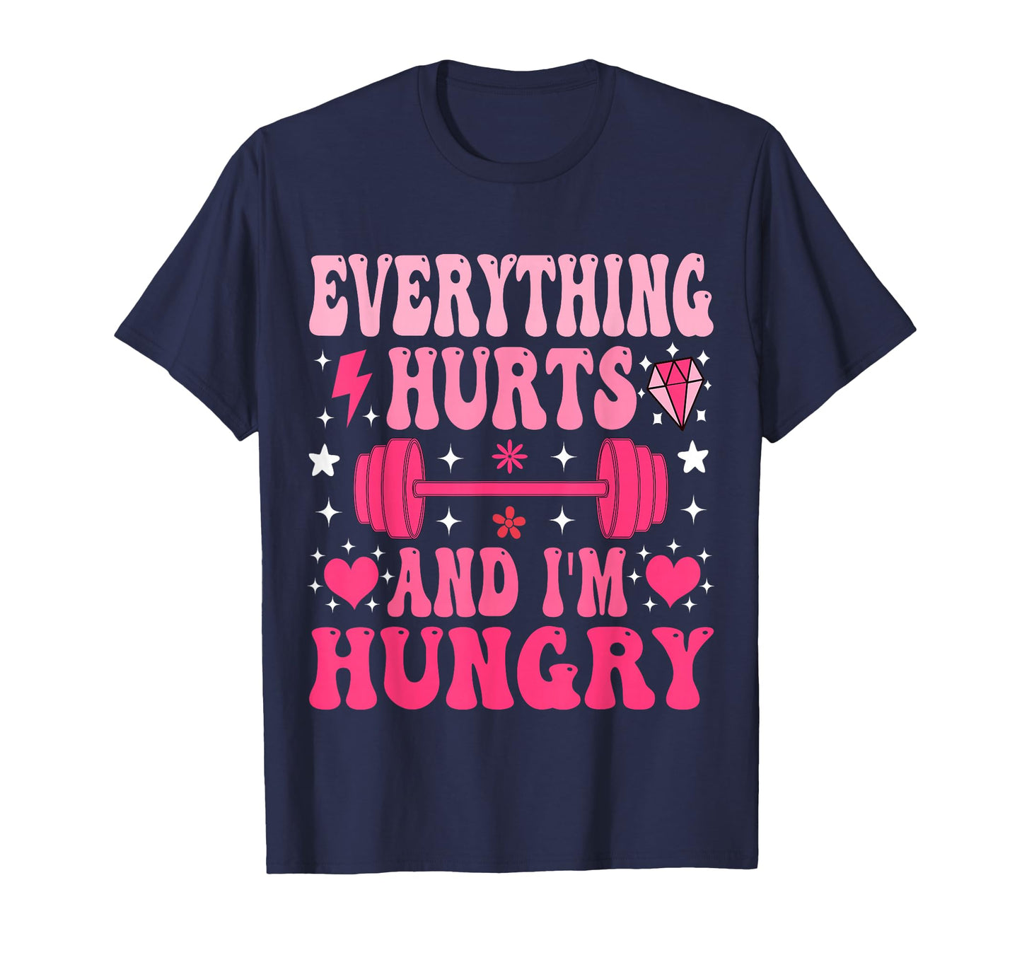 Everything Hurts And I'm Hungry Gym Workout Funny T-Shirt