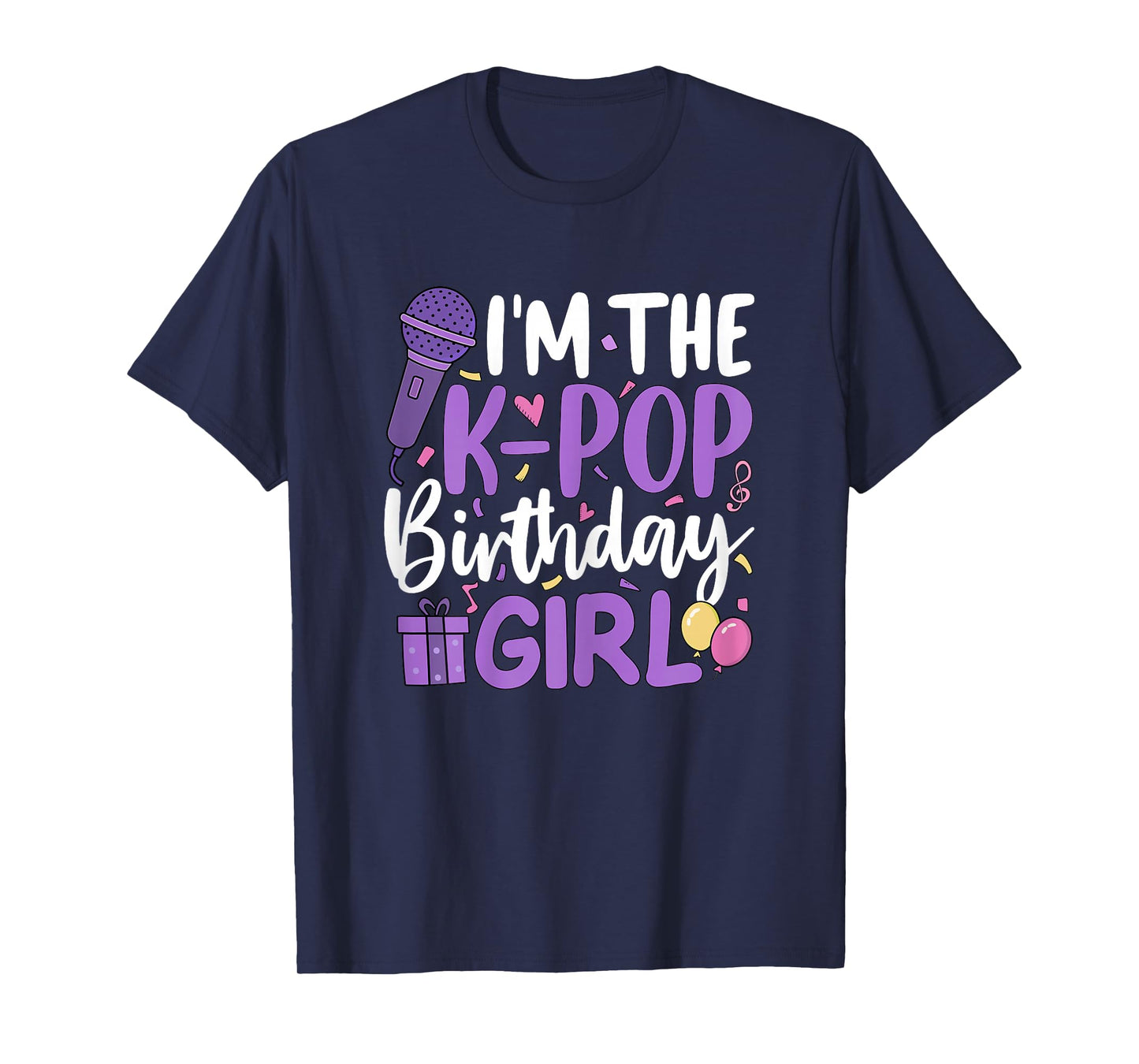 Im The K Pop Birthday Girl Korean Music Birthday Party T-Shirt