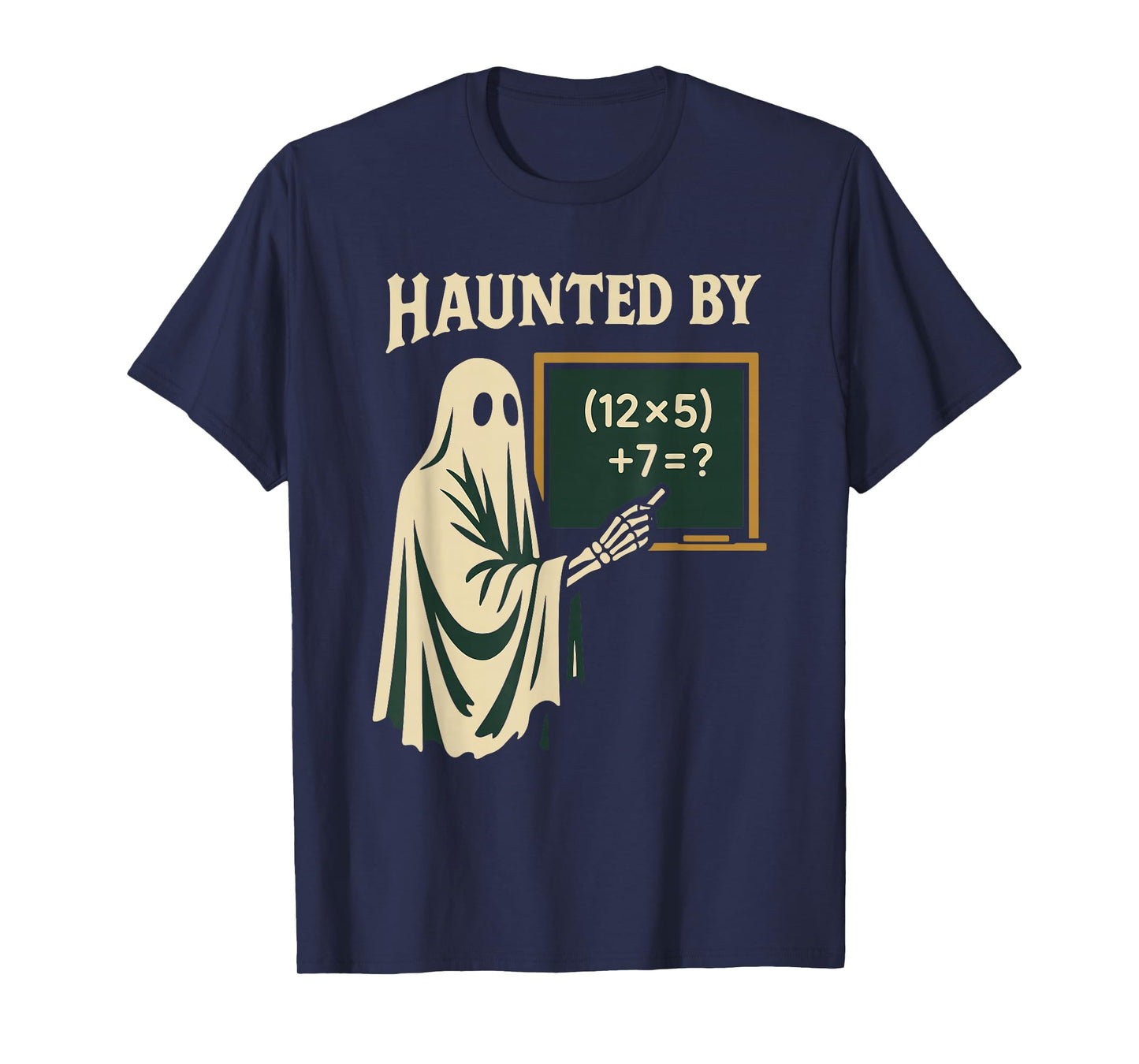 Haunted by 6-7 Halloween 67 Math Teacher Ghost T-Shirt