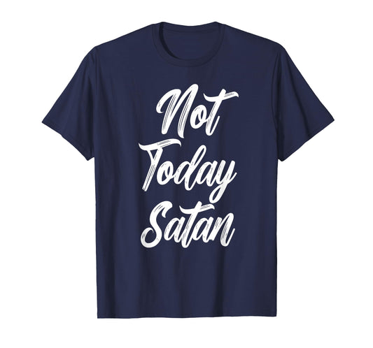 Not Today Satan Funny Christian Jesus God Church Men Women T-Shirt