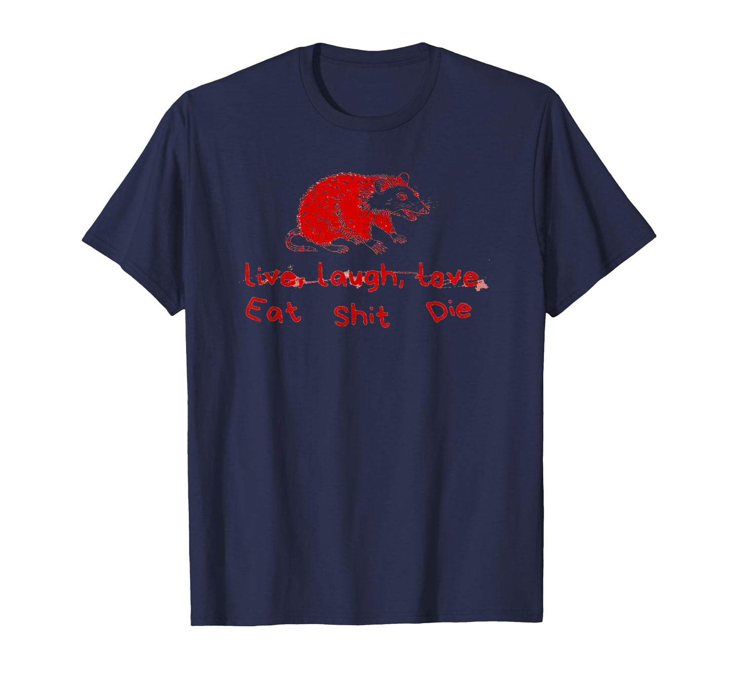 Can’t Live Laugh Love Eat Shit Die Possum T-Shirt