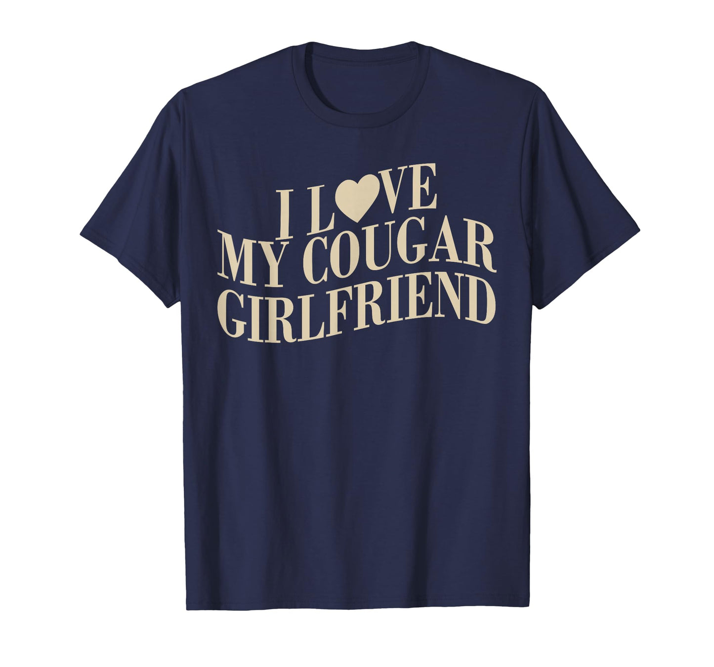 I Love My Cougar Girlfriend Funny Boyfriend Men Valentines T-Shirt