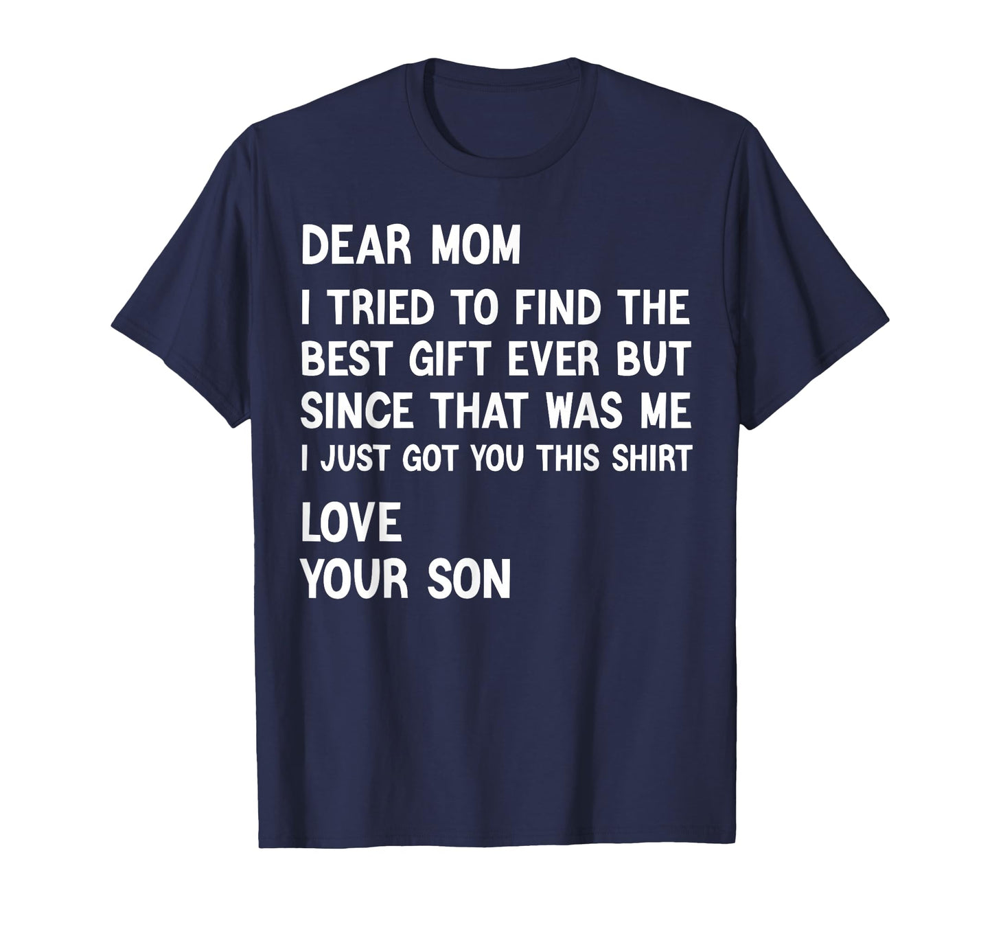 Dear Mom I Tried to Find The Best Present Funny Son T-Shirt