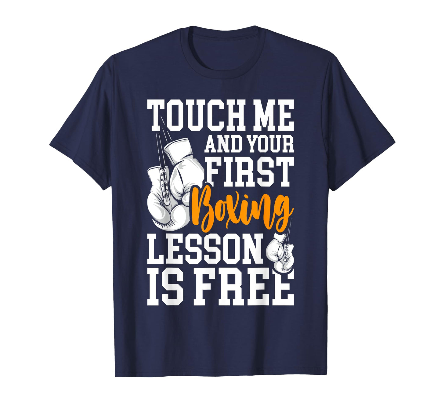 Touch Me And Your First Boxing Lesson is Free - Gym Boxer T-Shirt