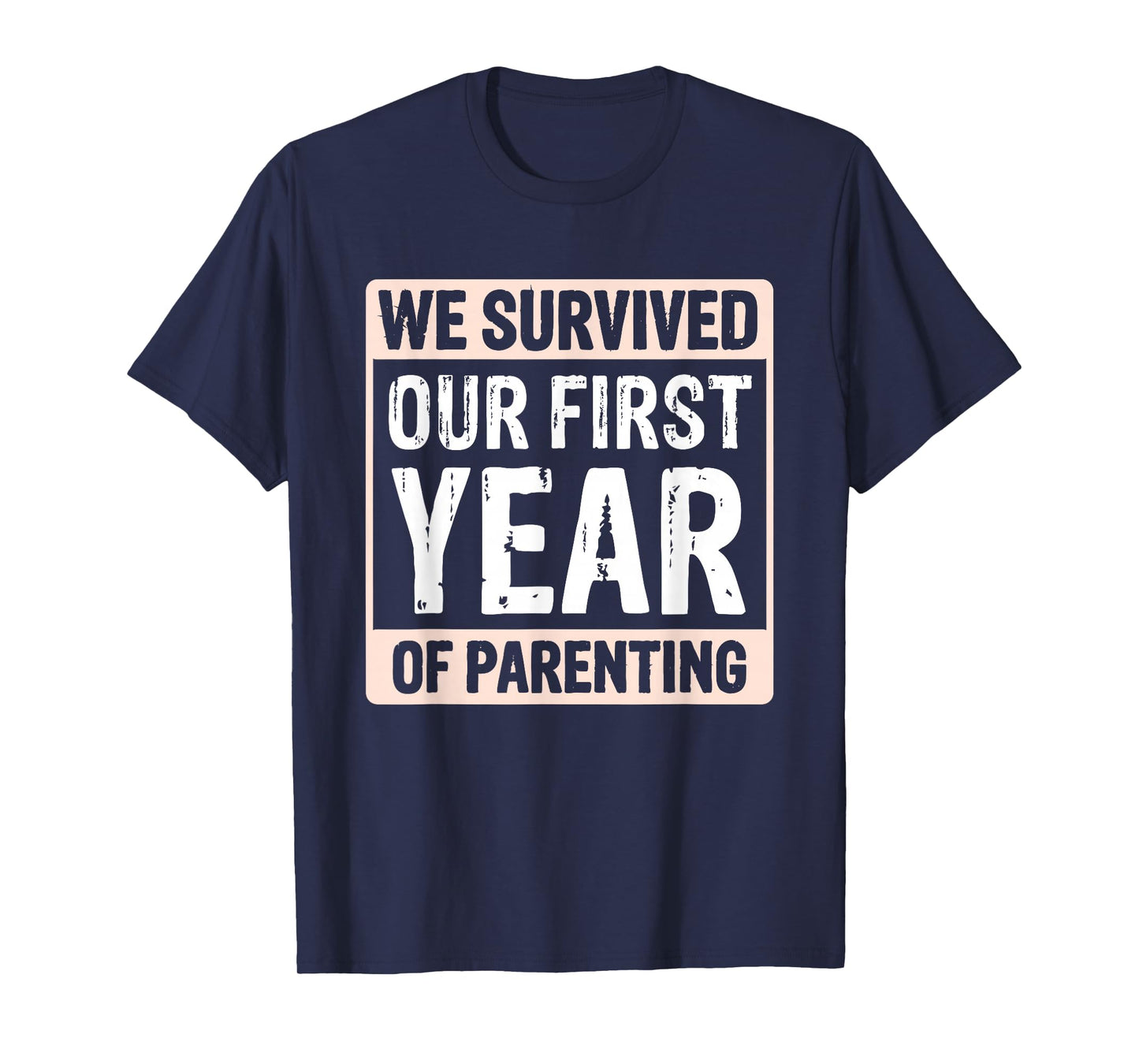 We Survived Our First Year Of Parenting T-Shirt
