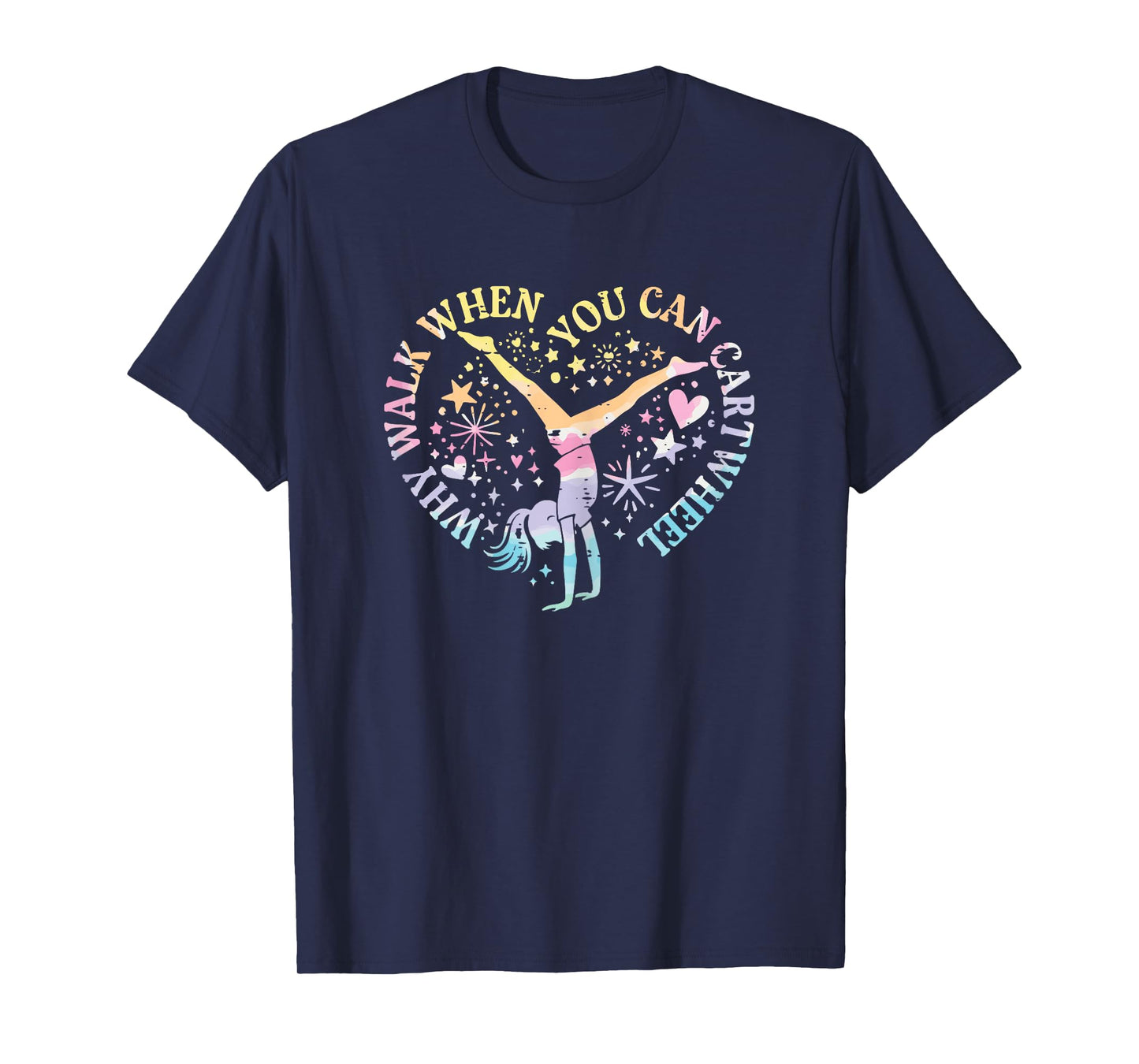 Gymnast Why Walk You Can Cart Wheel Funny Girls Kids Women T-Shirt