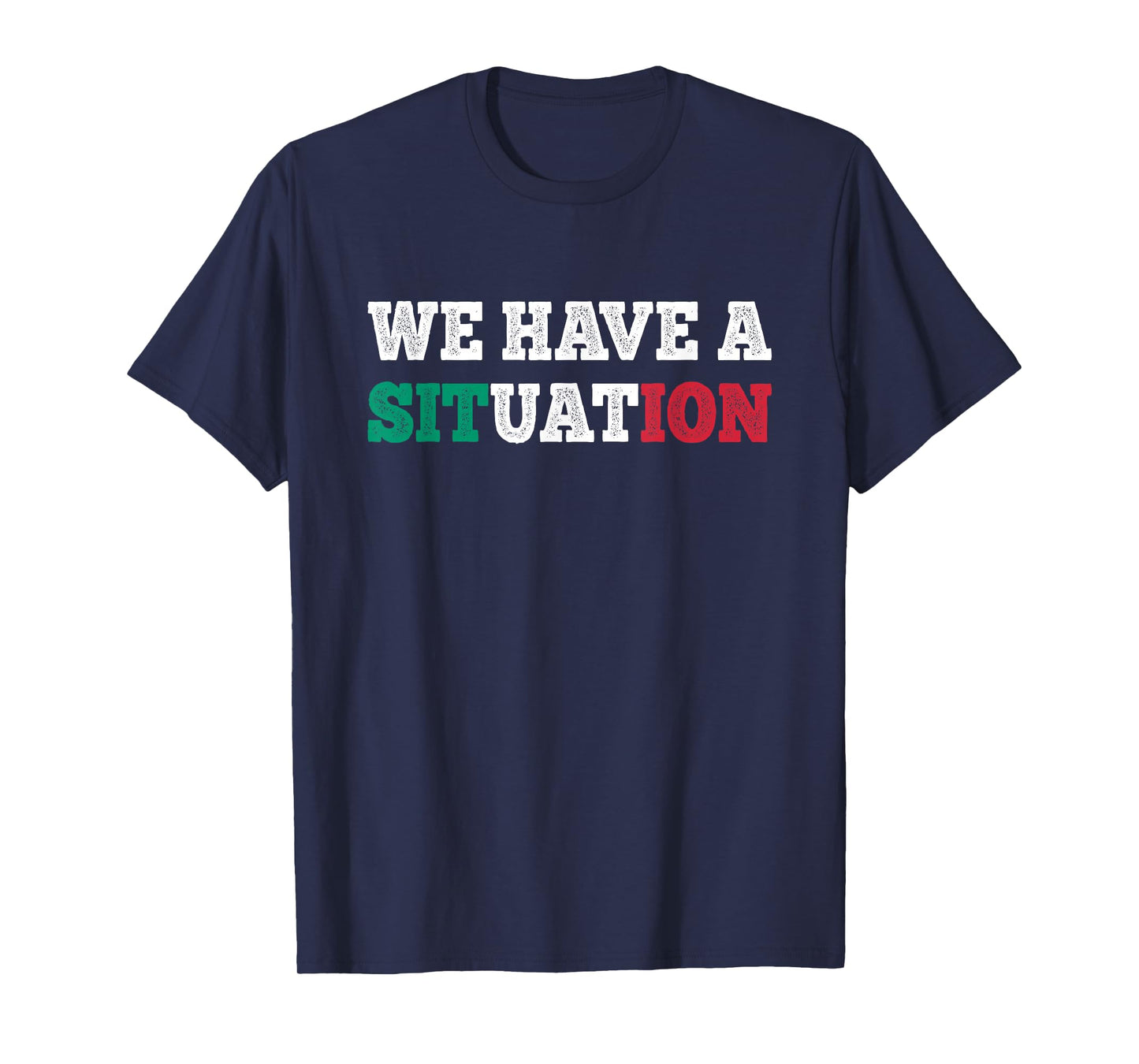 We Have a Situation New Jersey Garden NJ Shore Italian Flag T-Shirt
