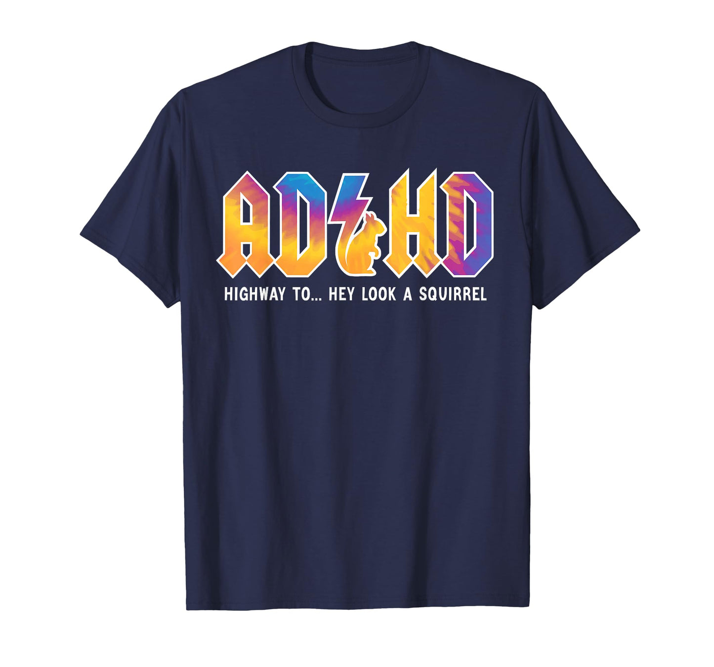 ADHD Highway To Hey Look, A Squirrel, ADHD is awesome T-Shirt