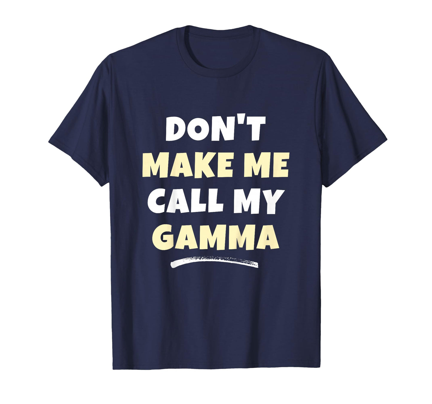 Kids Don't Make Me Call My Gamma Kids Grandkids Funny T-Shirt