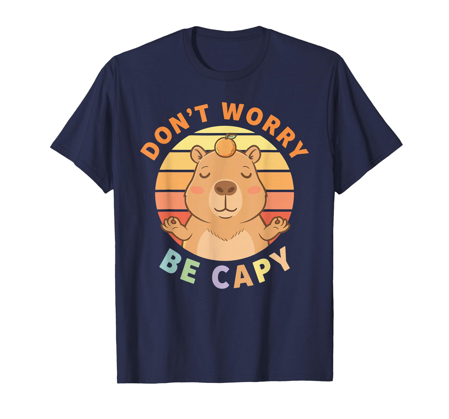 Capybara Dont Worry Be Capy T-Shirt