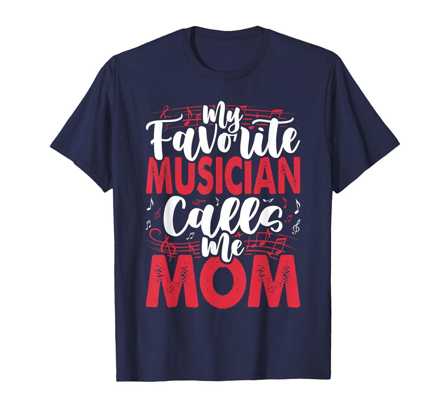 Music Mom- My Favorite Musician Calls Me T-Shirt