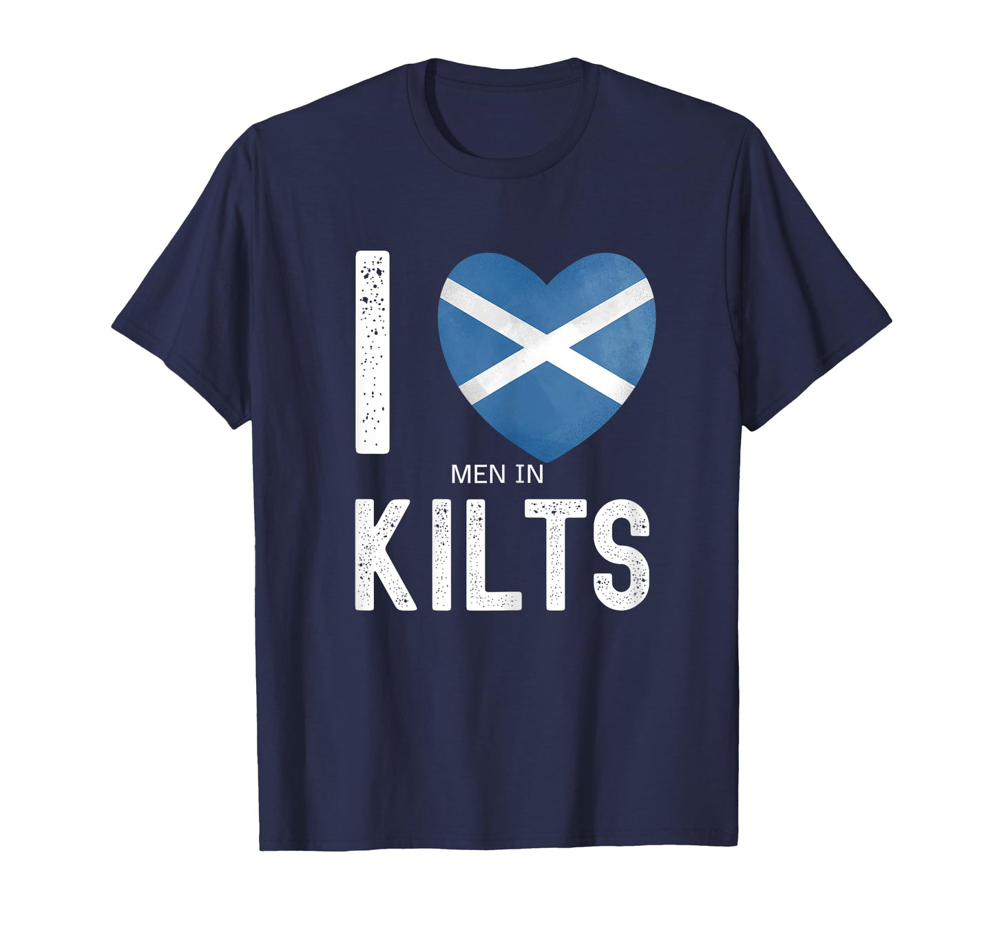 Funny Scottish Saying I Love Men In Kilts T-Shirt
