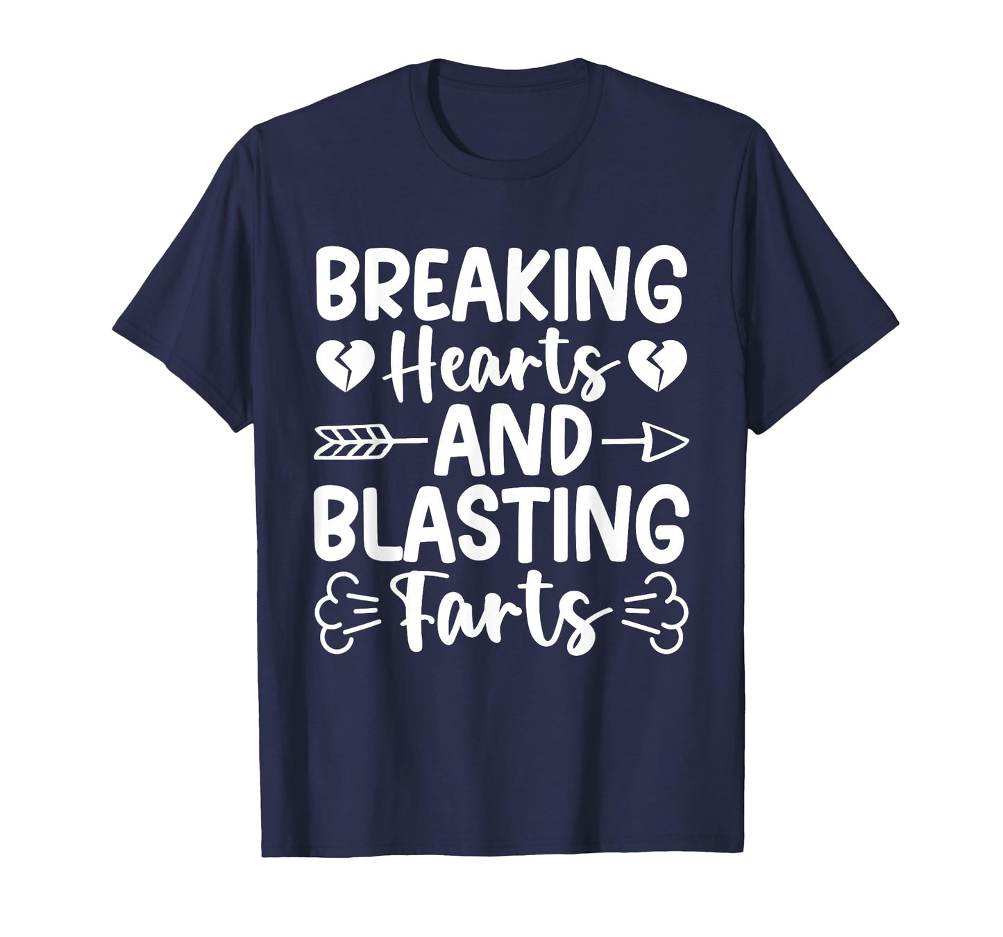 Breaking Hearts and Blasting Farts Valentine Funny Sarcastic T-Shirt