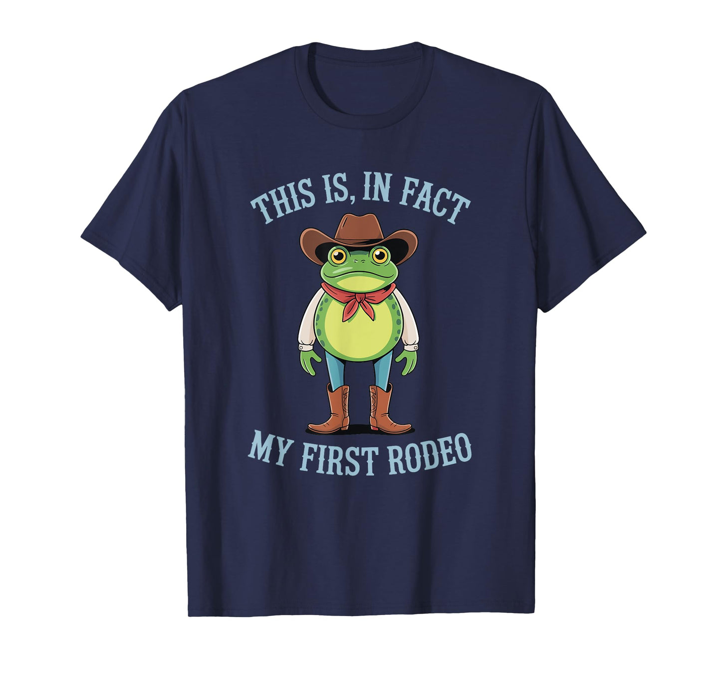 This is, in fact my first Rodeo Funny Frog Cowgirl Cowboy T-Shirt