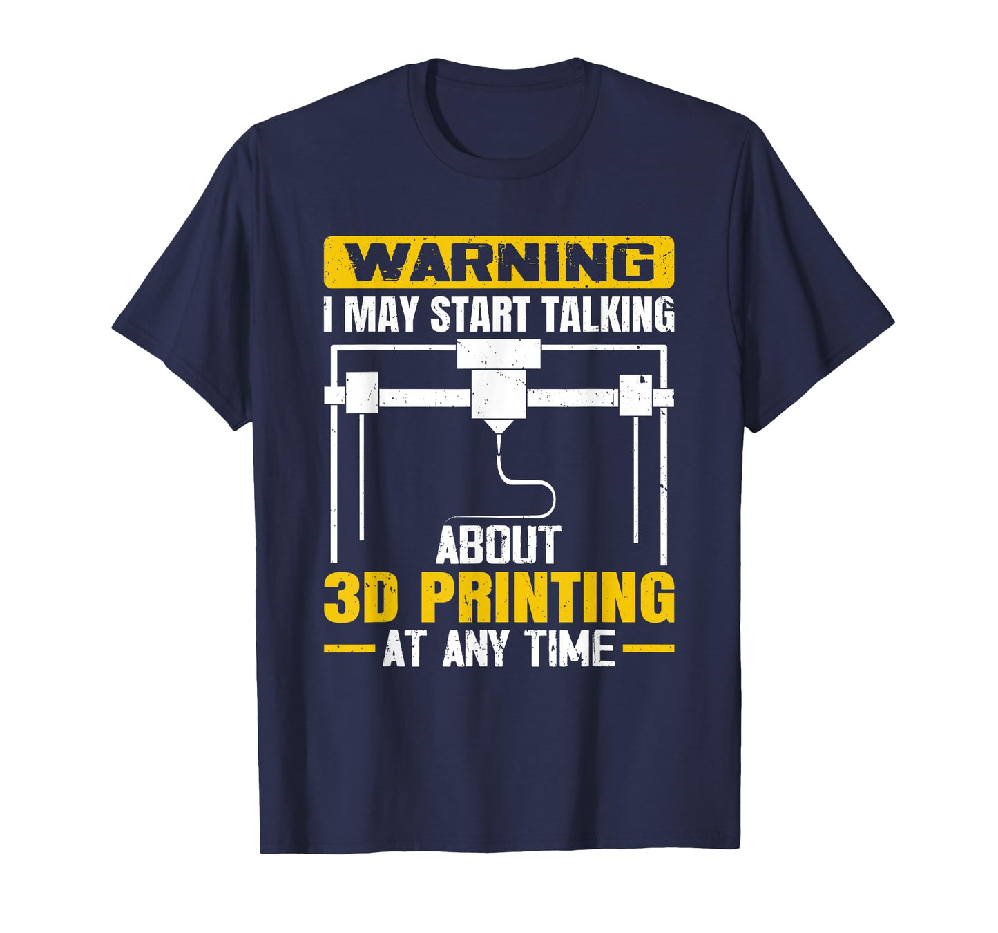 Warning I May Start Talking About 3D Printing Maker T-Shirt
