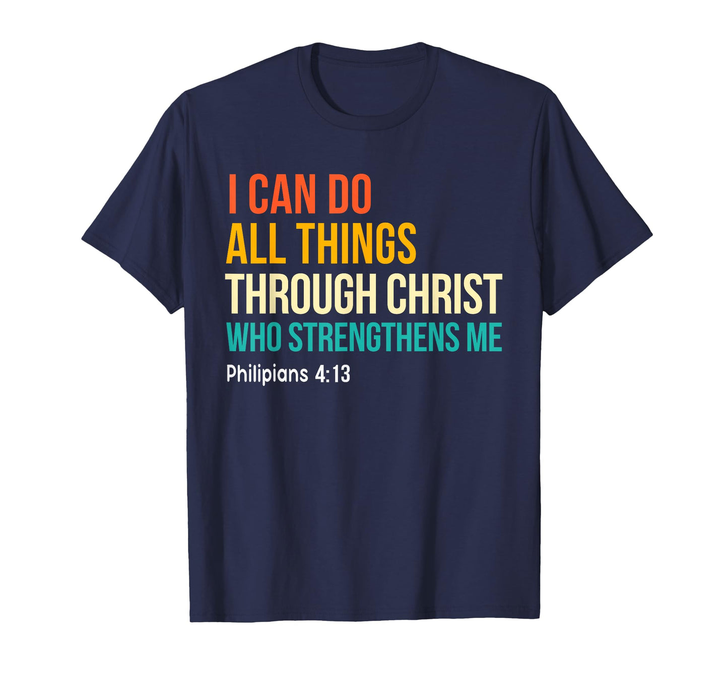 I Can Do All Through Jesus Christ Strengthens Me Christians T-Shirt