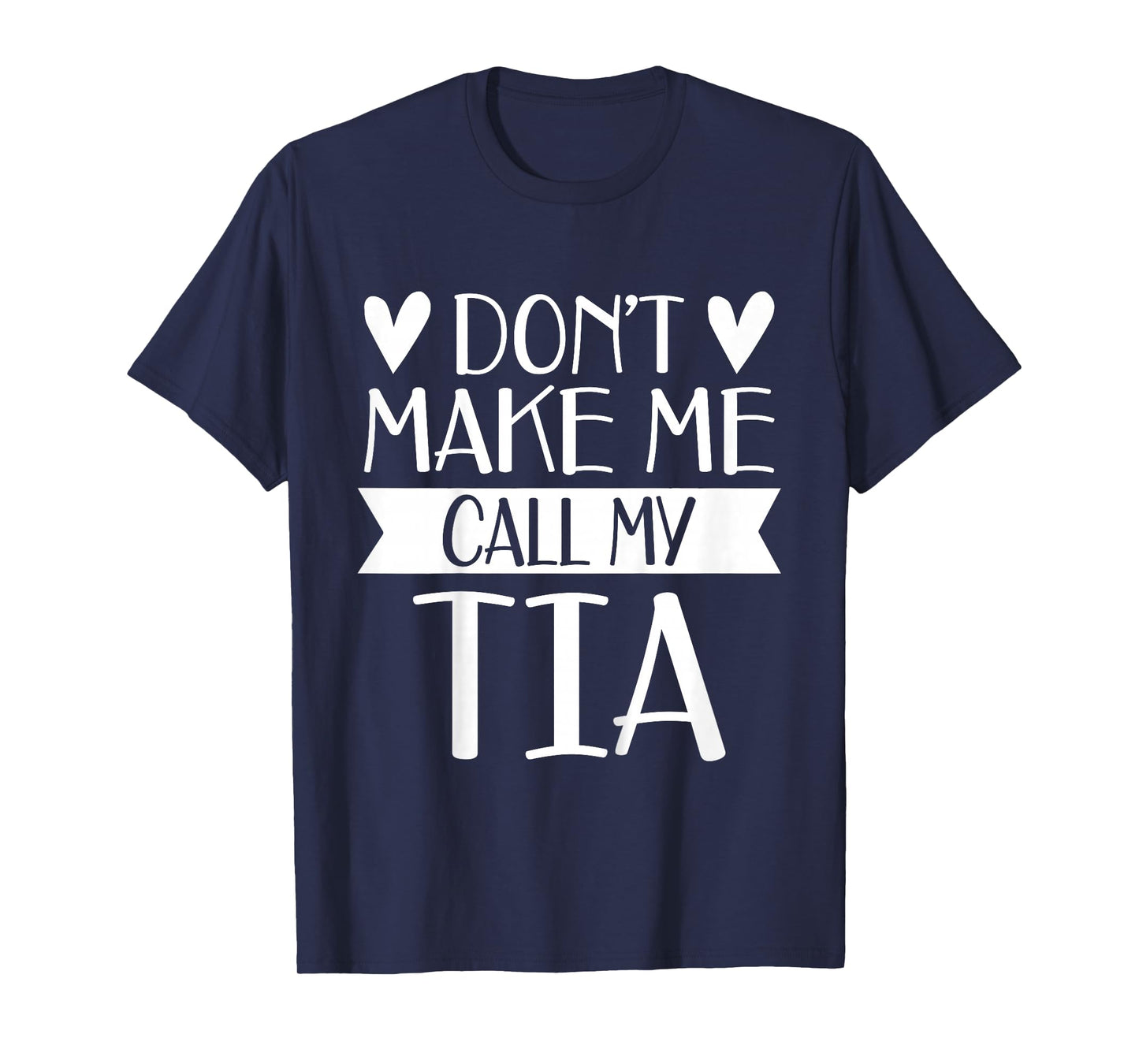 Don’t Make Me Call My Tia Funny Family Shirt Kids Grandkids T-Shirt