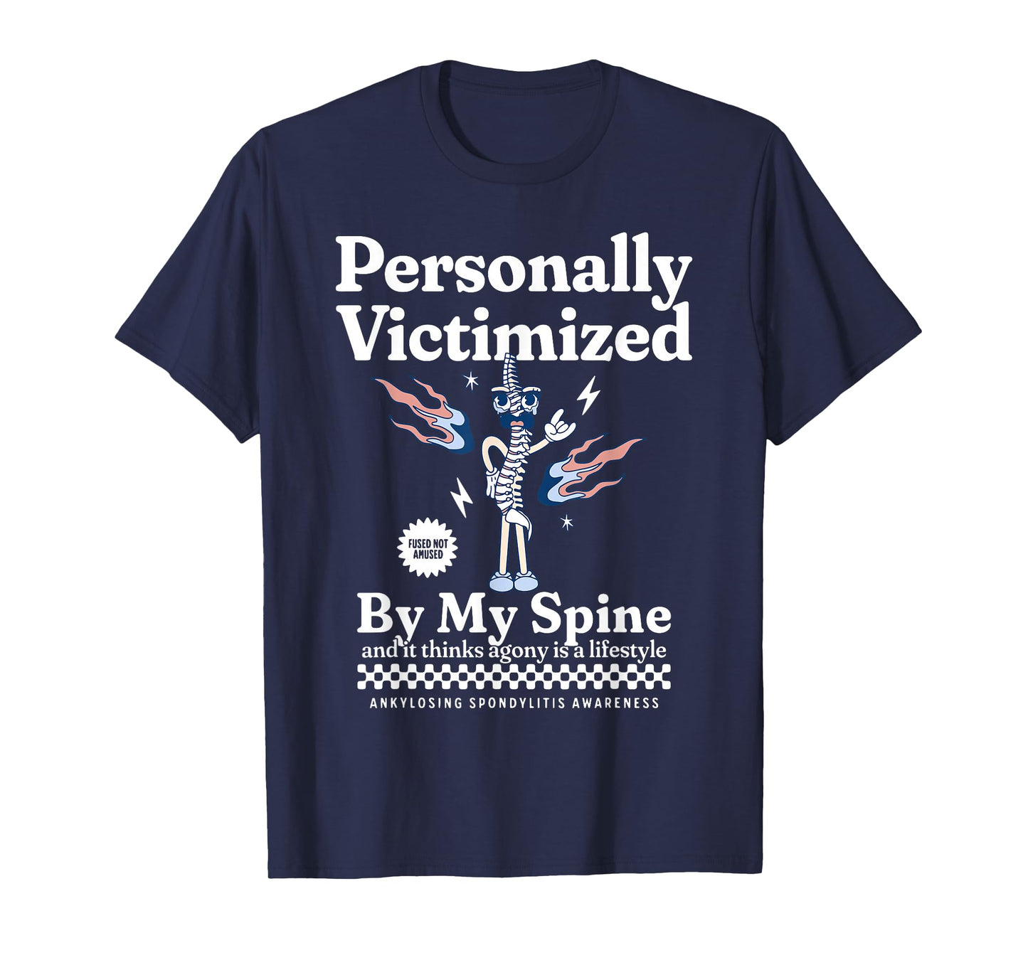 Personally Victimized by My Spine Ankylosing Spondylitis AS T-Shirt