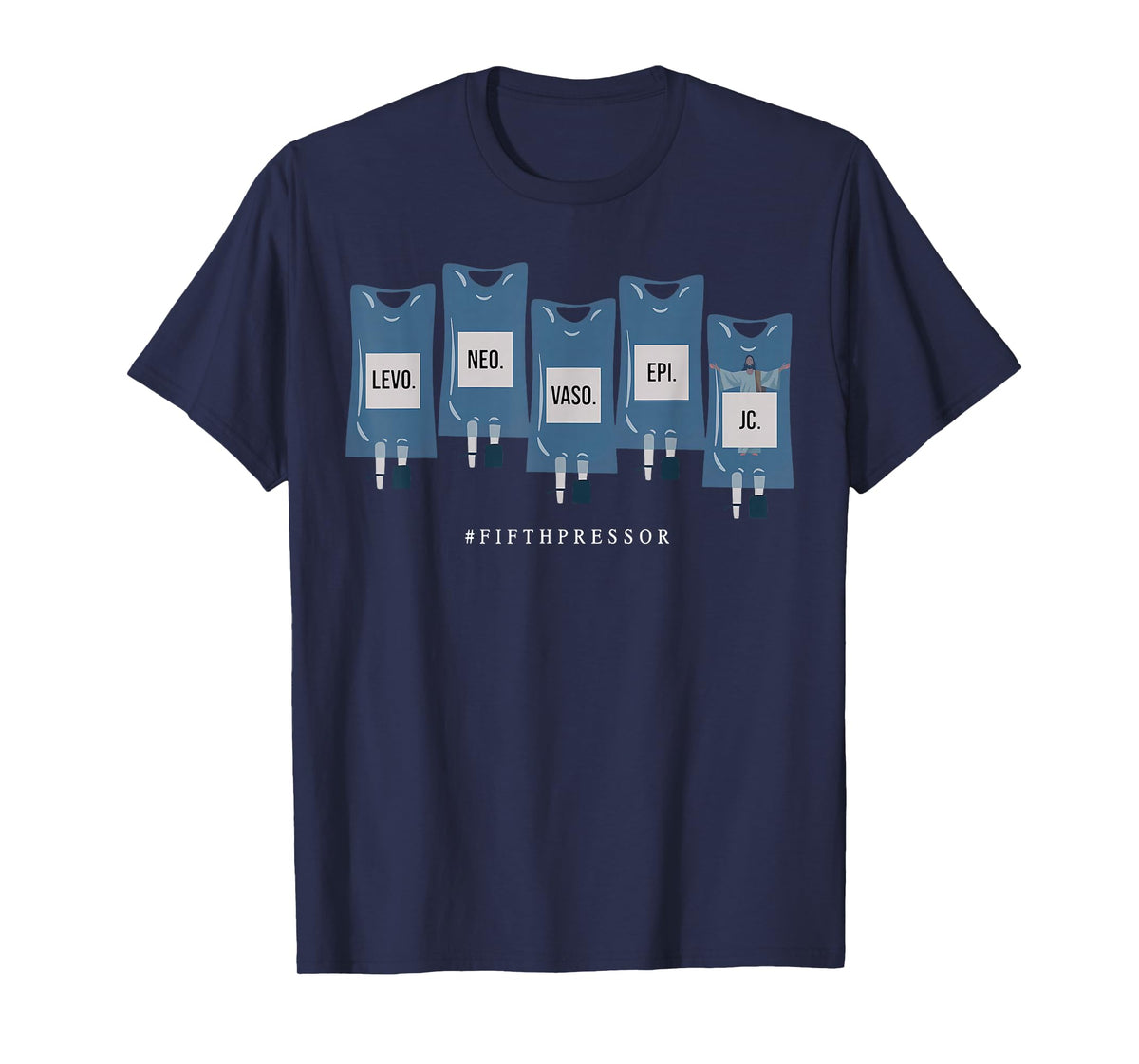 Jesus Christ Fifth Pressor Ful Code Nurse ICU Nurse T-Shirt
