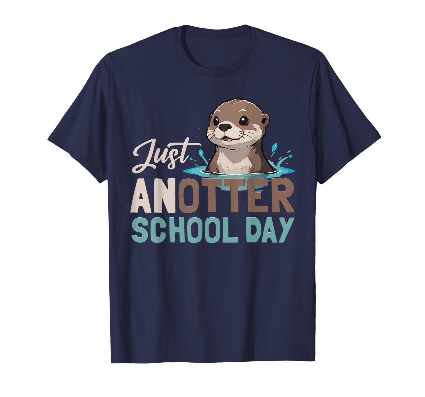 Just Anotter School Day Cute Otter Lover Teacher Student T-Shirt
