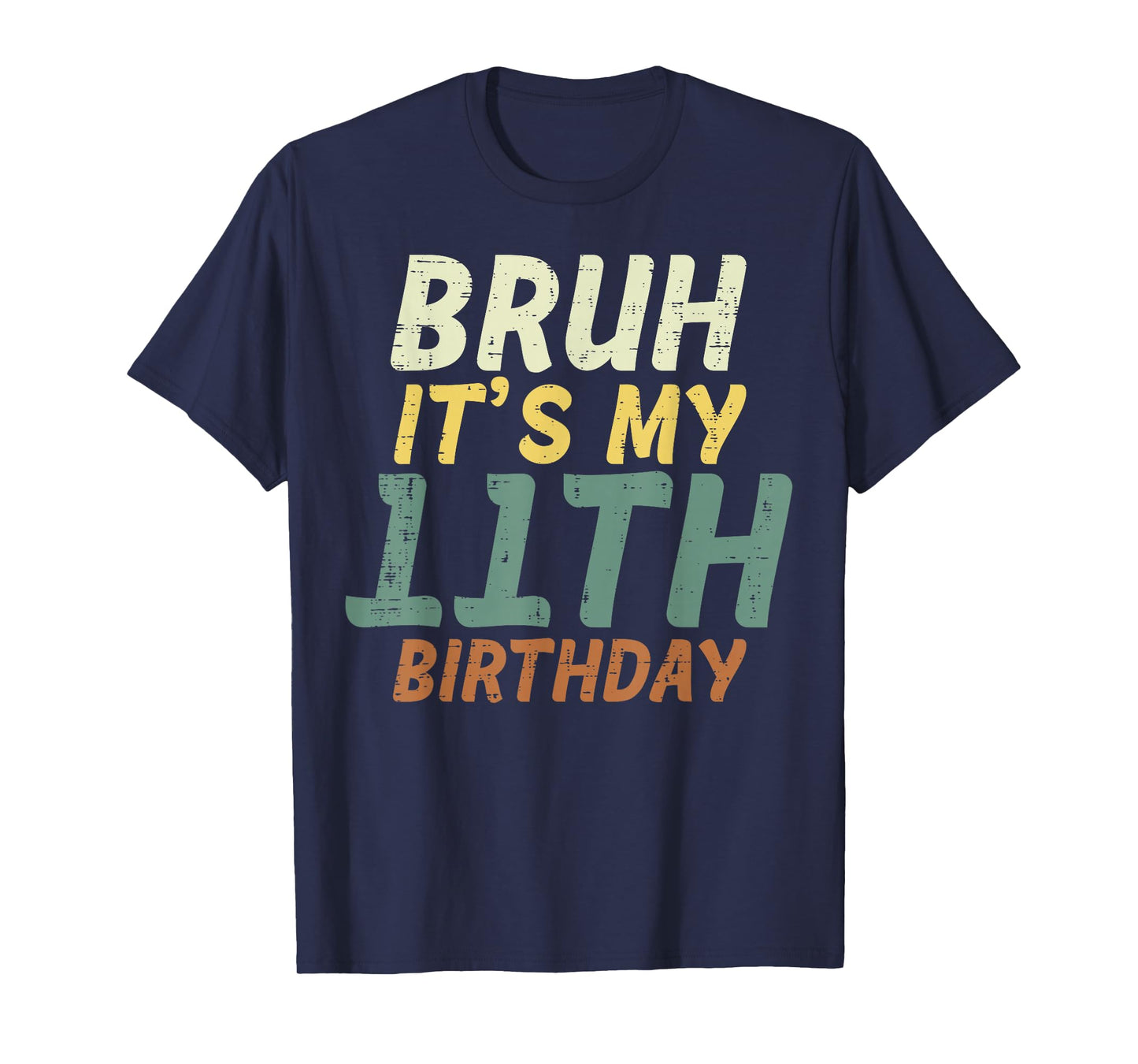 Bruh Its My 11th Birthday Retro Color 11 Bday Boys Girls Kid T-Shirt