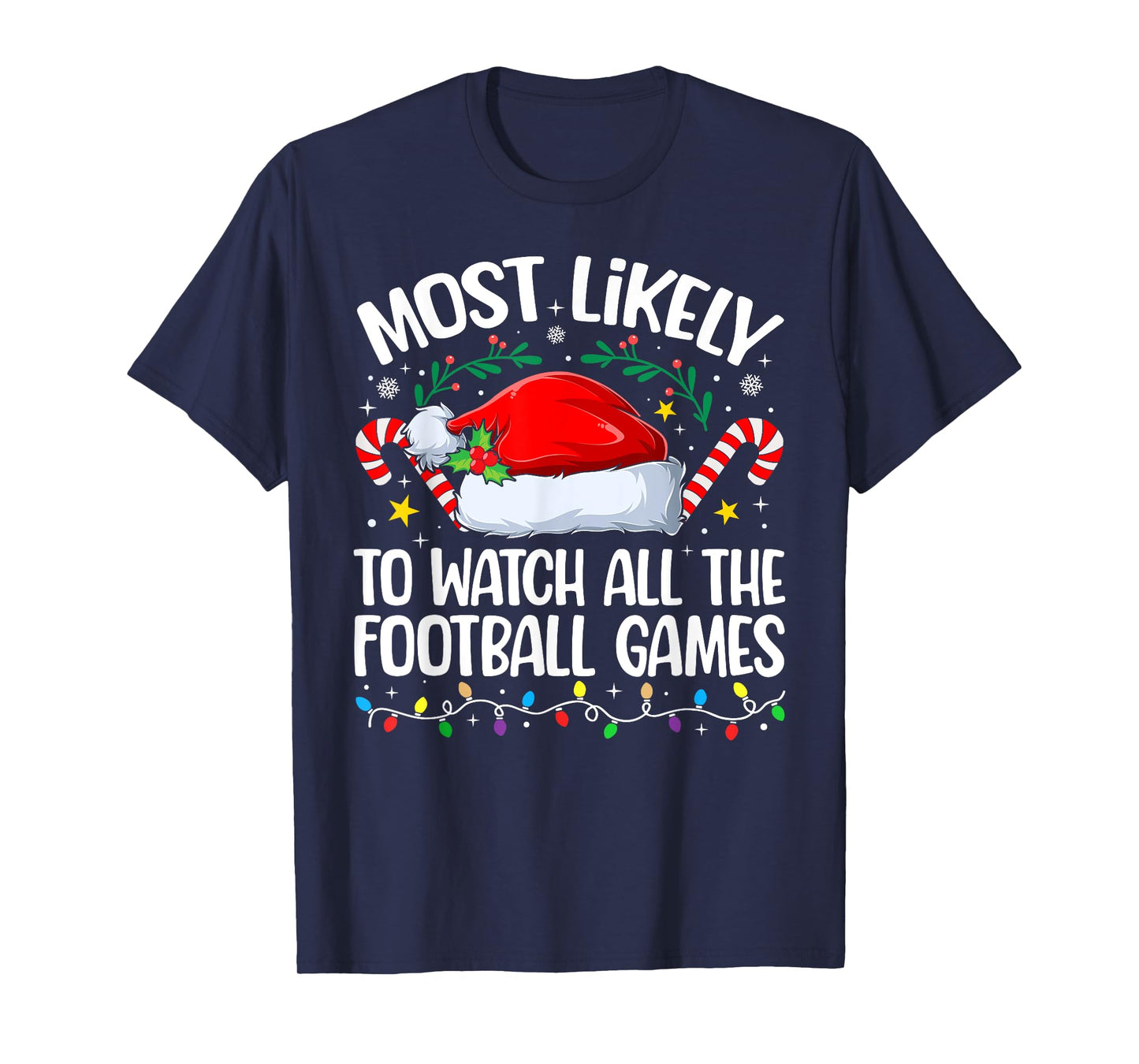 Family Christmas Most Likely to Watch All The Football Games T-Shirt