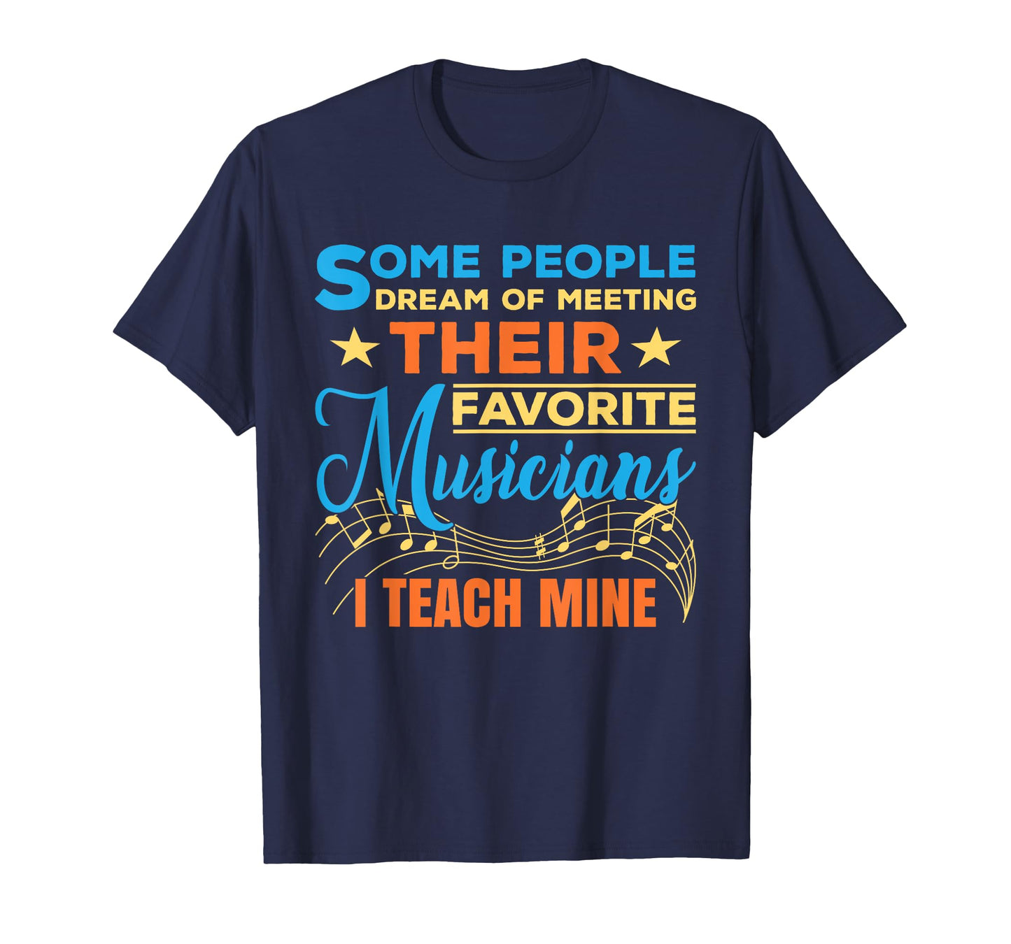 Some People Dream Of Meeting Their Favorite Musicians T-Shirt