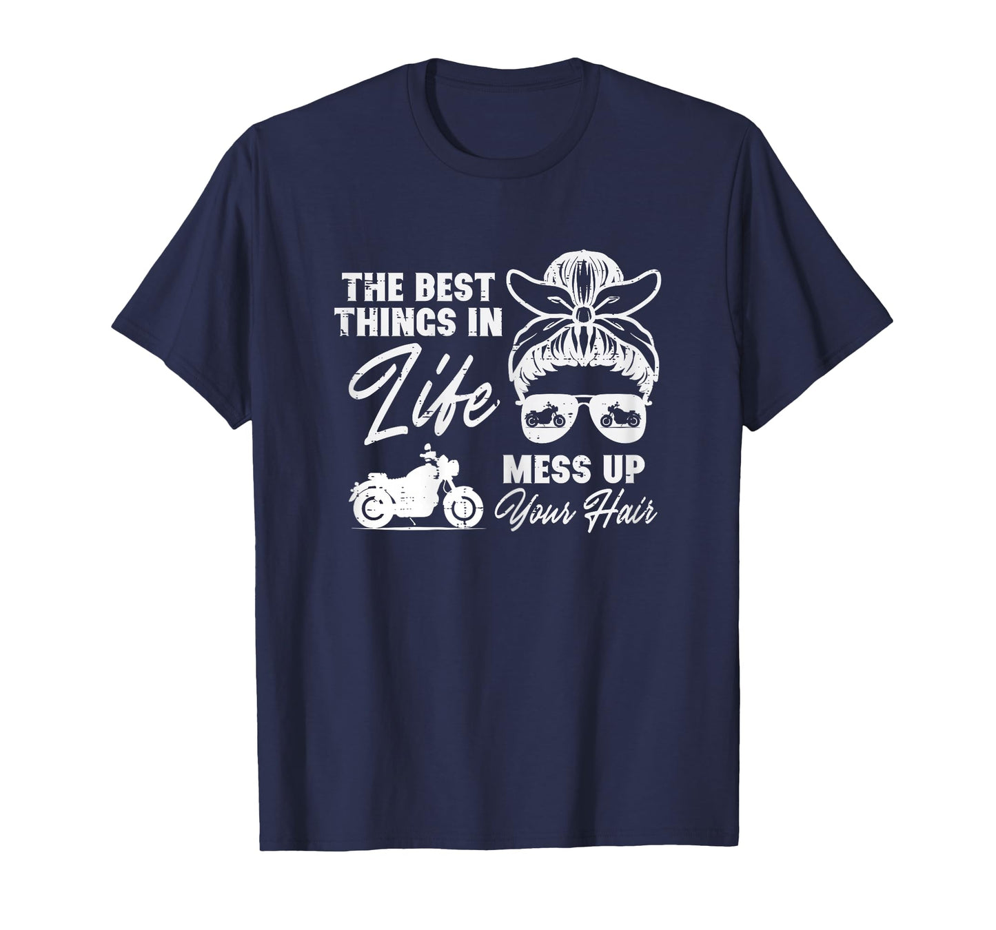 Best Thing In Life Messy Up Your Hair Biker Messy Bun Women T-Shirt