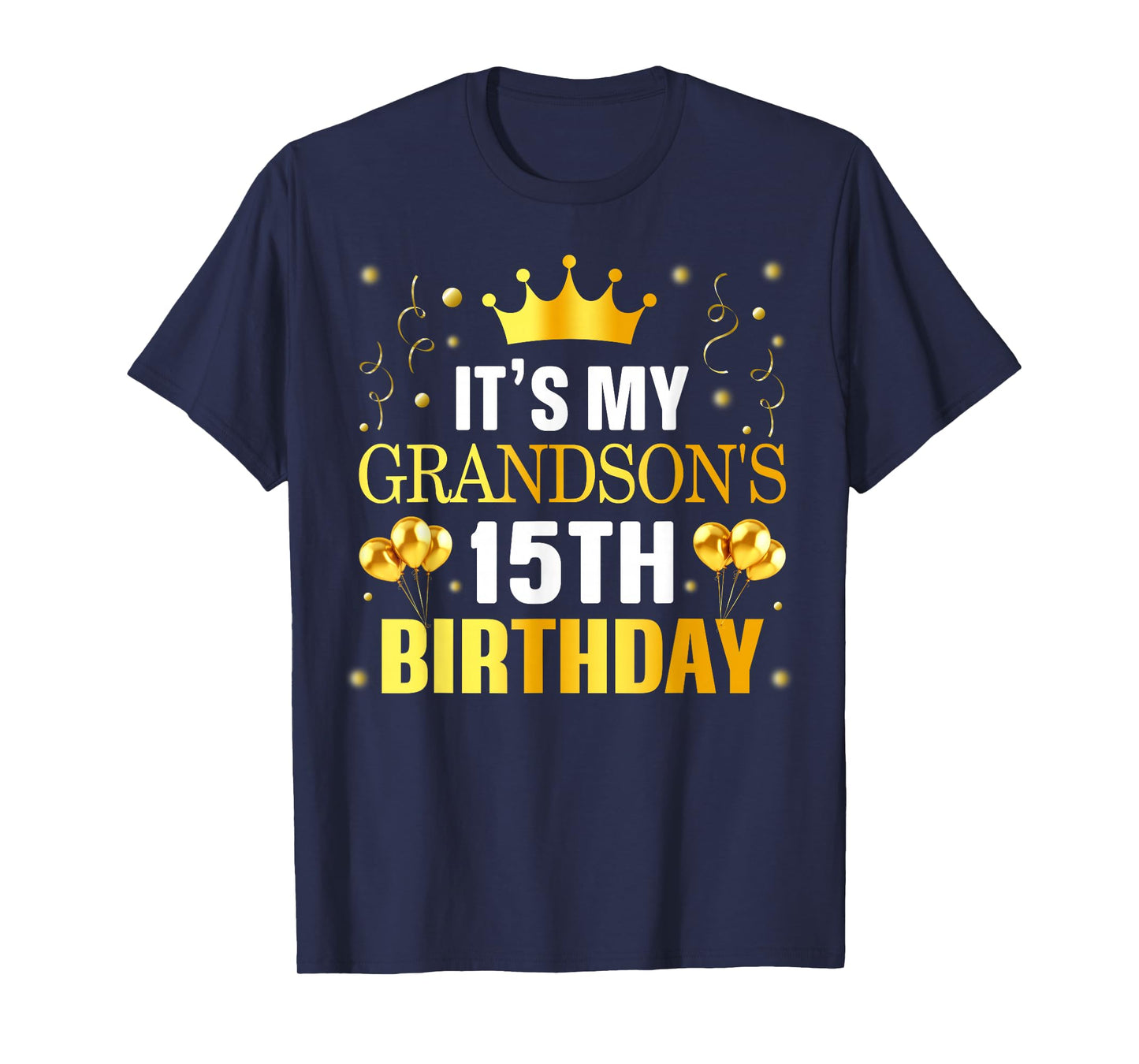 It's My Grandson's 15th Birthday Happy Birthday 15 Years Old T-Shirt