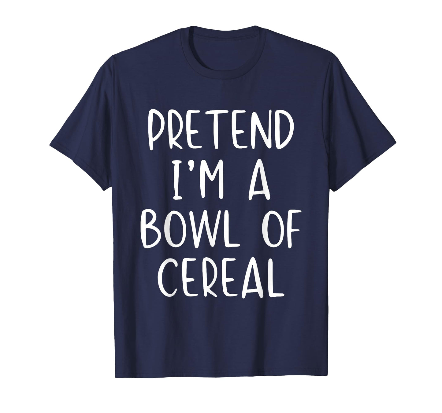Pretend I'm A Bowl of Cereal Costume Halloween Funny Simple T-Shirt