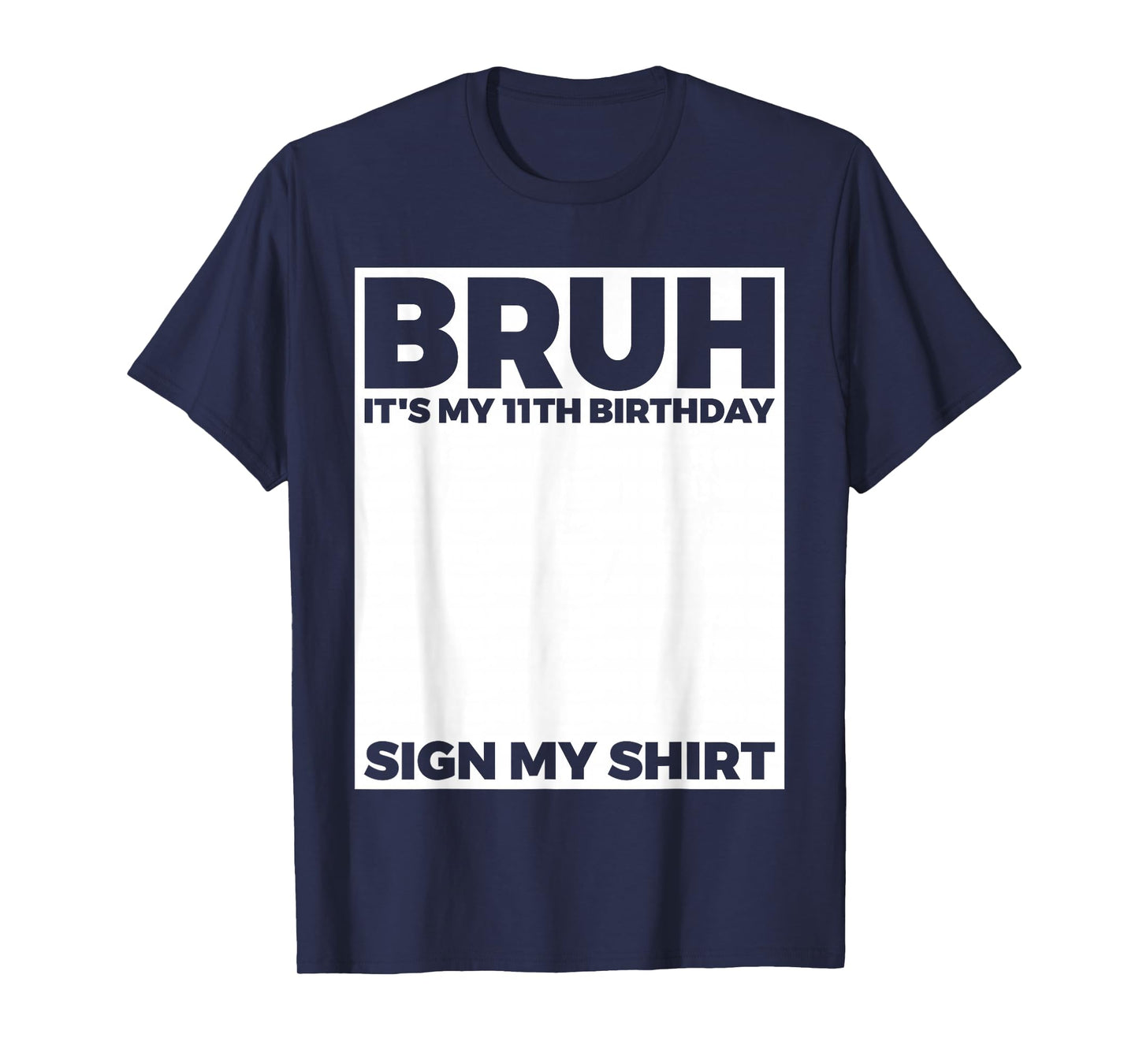 Bruh It's My 11th Birthday Sign My Shirt Birthday T-Shirt