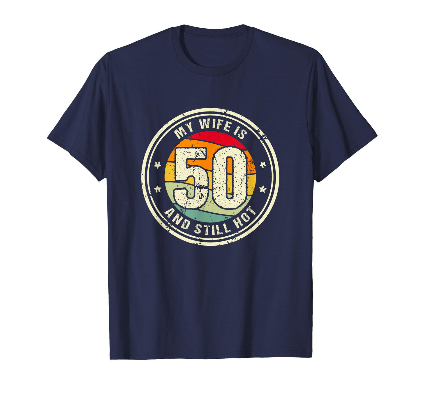 Wife 50th Birthday My Wife Is 50 And Still Hot T-Shirt