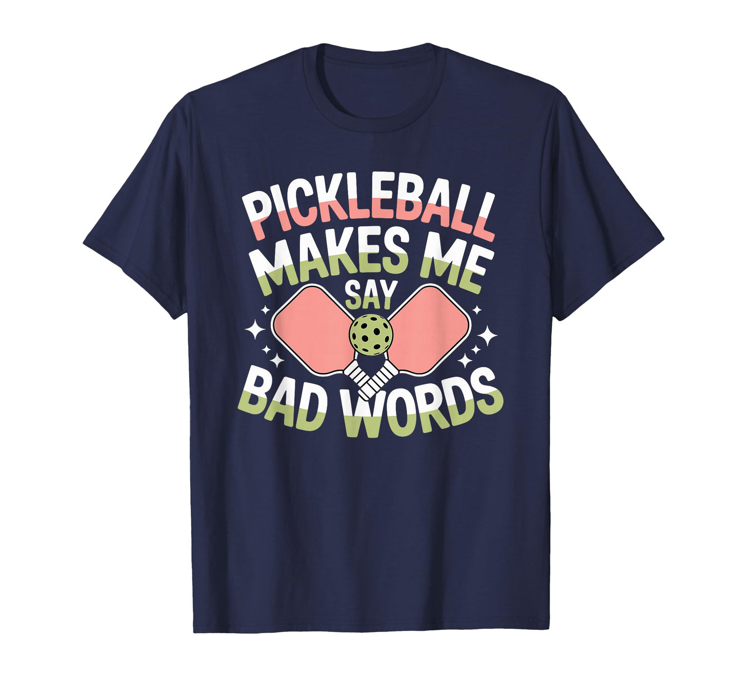 Pickleball Makes Me Say Bad Words Pickleball Players T-Shirt
