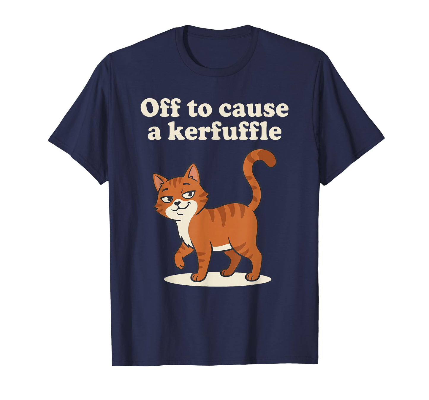 Off to Cause A Kerfuffle T-Shirt