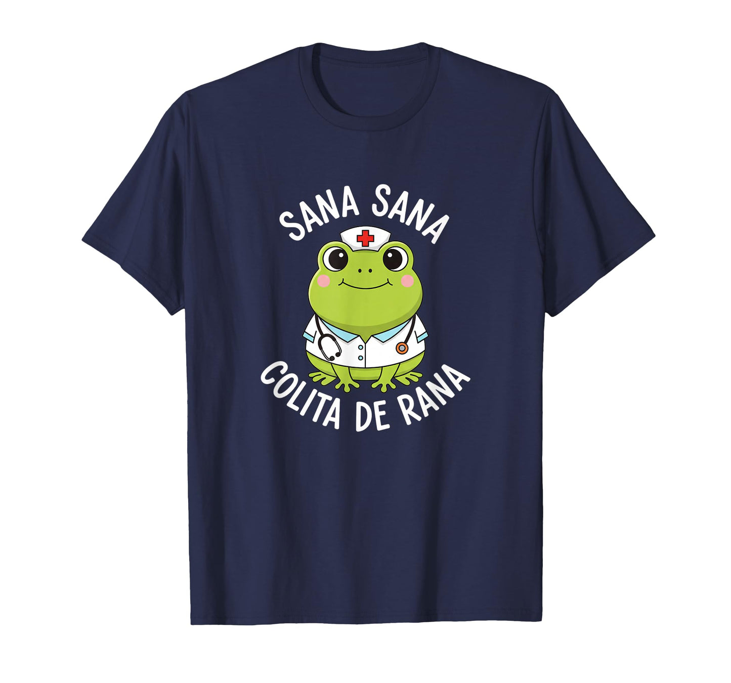 Frog Sana Sana Colita De Rana Frog Mexican Nurse Latina Enfe T-Shirt