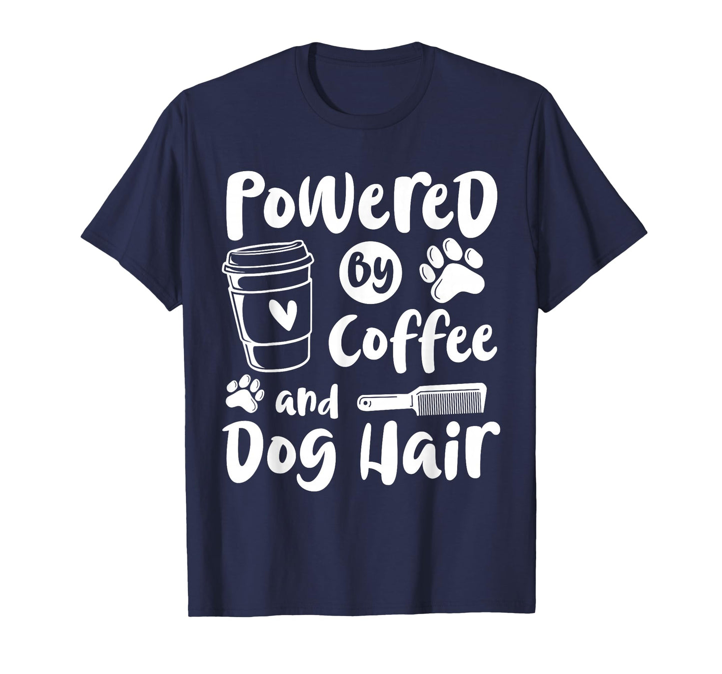 Powered by Coffee and Dog Hair Dog Groomer T-Shirt