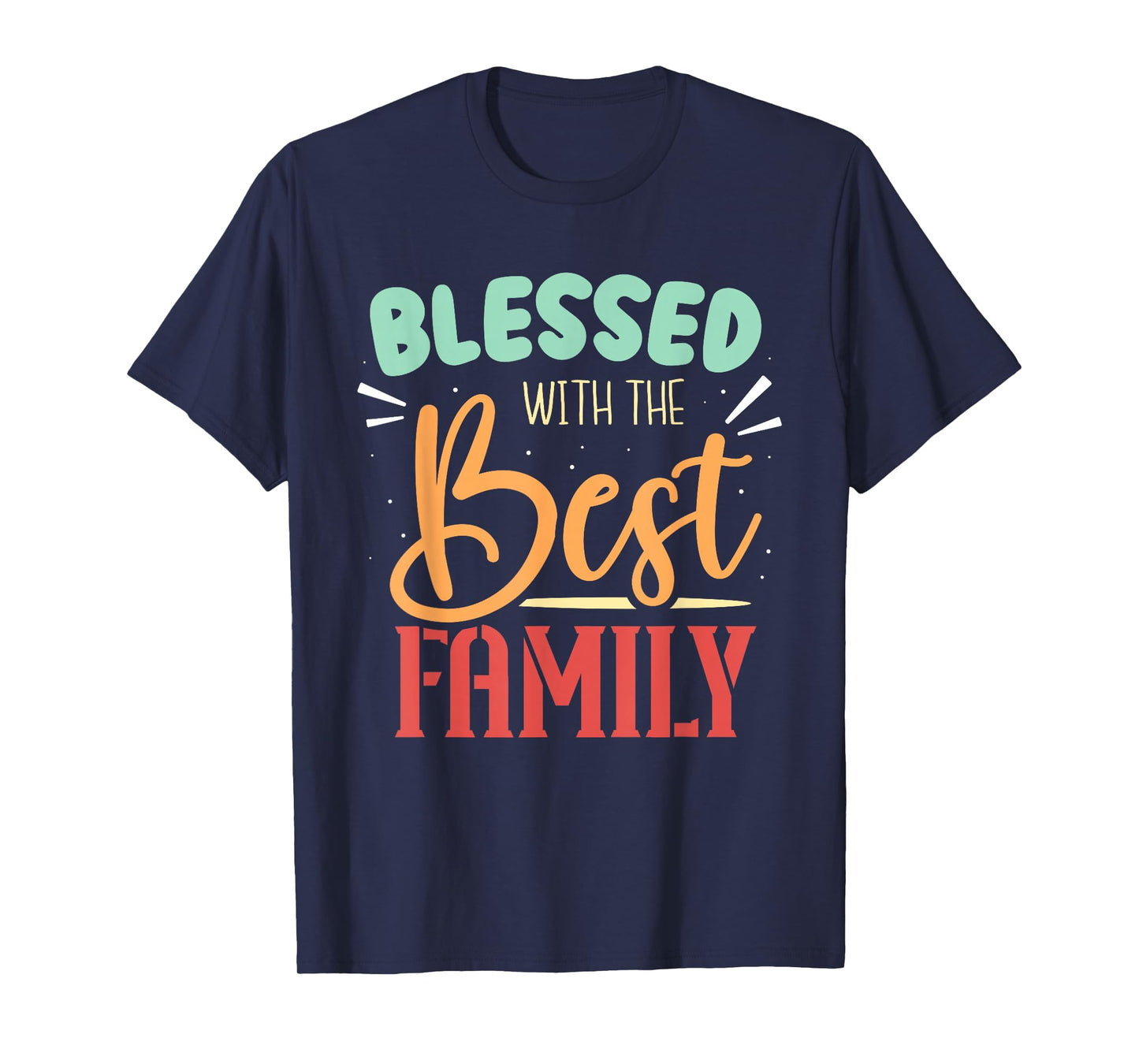 Blessed With The Best Family Reunion Families Family T-Shirt