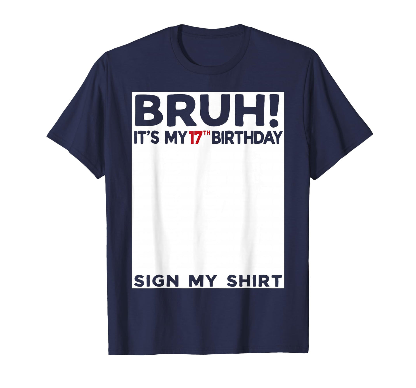 Bruh It's My 17th Birthday Sign My Shirt 17 Years Old Bday T-Shirt