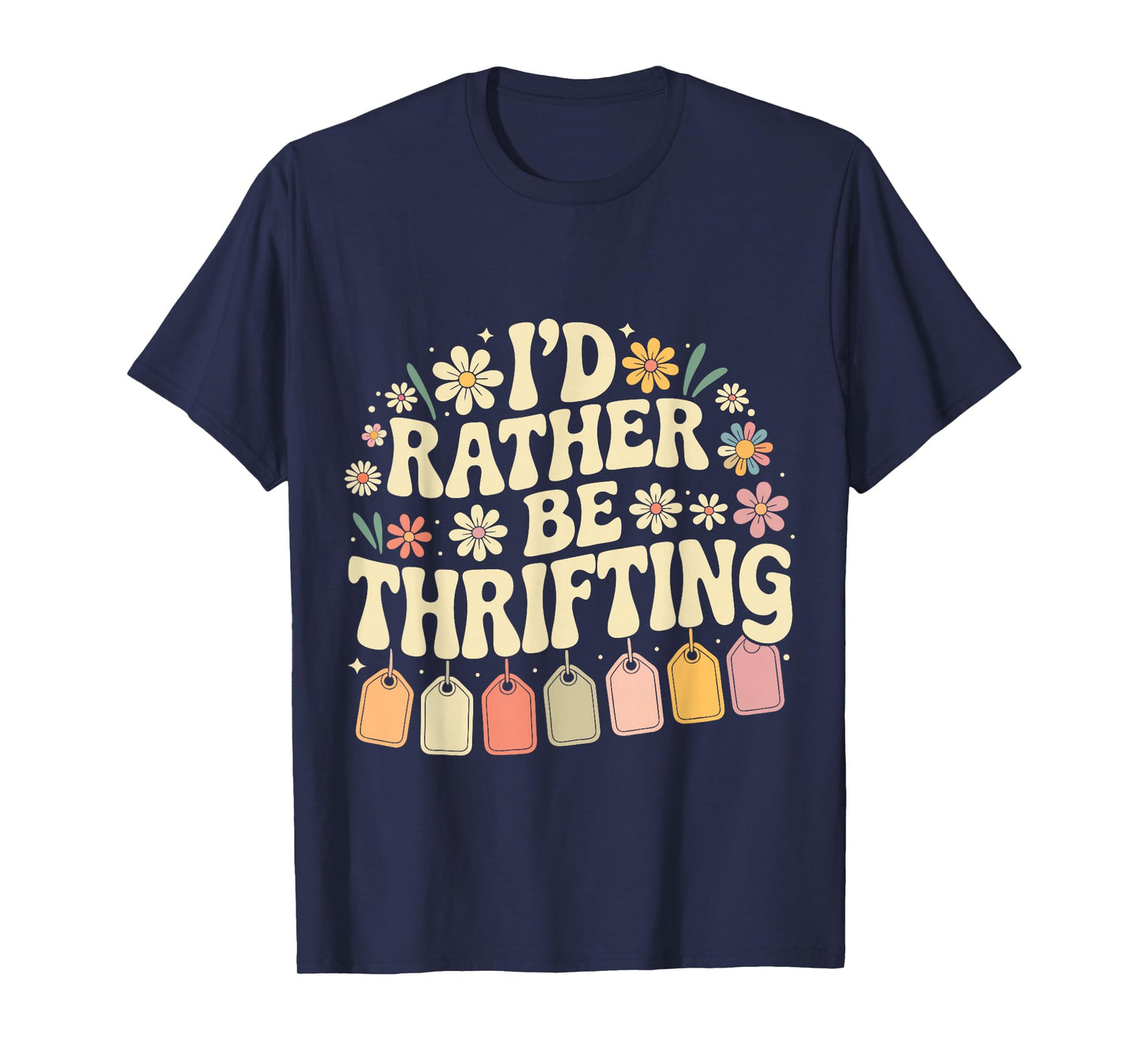 I'd Rather Be Thrifting Vintage Shopping Quote Thrift Lover T-Shirt