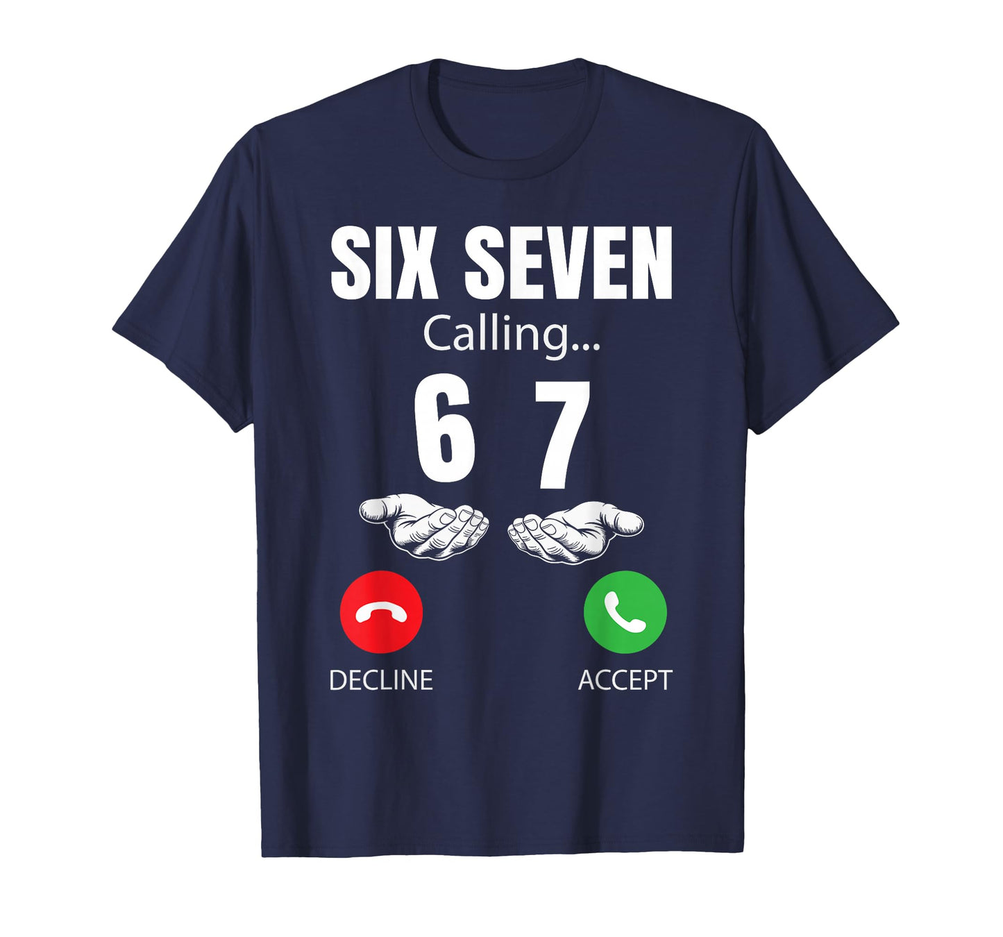 Six Seven Calling 67 Meme Funny 6 7 Joke Men Women Kids T-Shirt