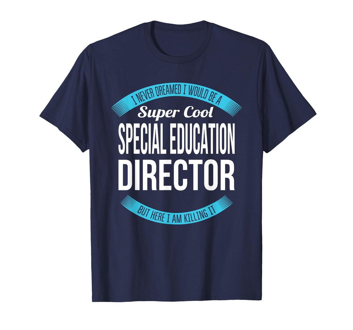 Special Education Director Tshirt Funny Gift T-Shirt