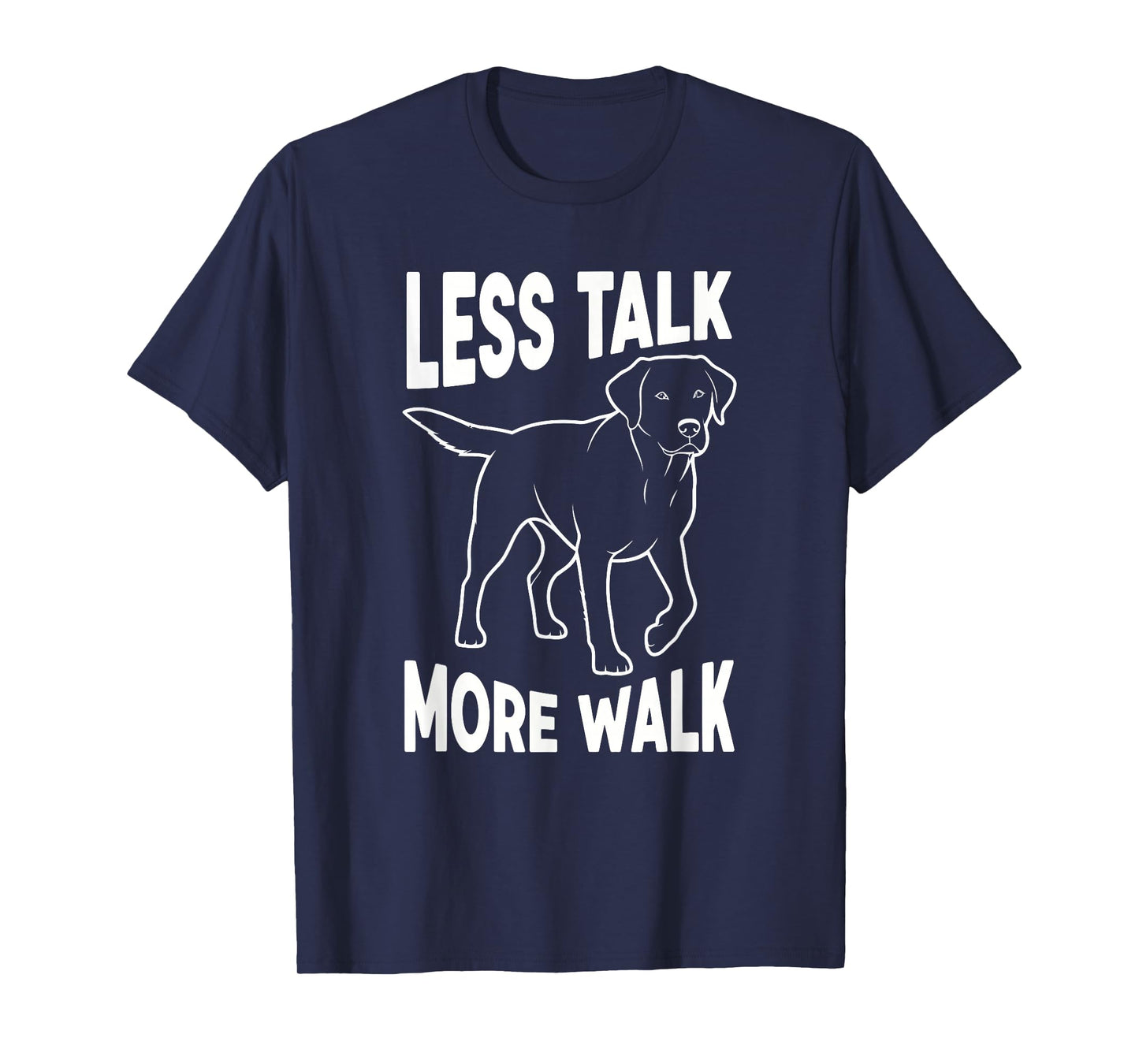 Less Talk More Walk Funny Dog T-Shirt