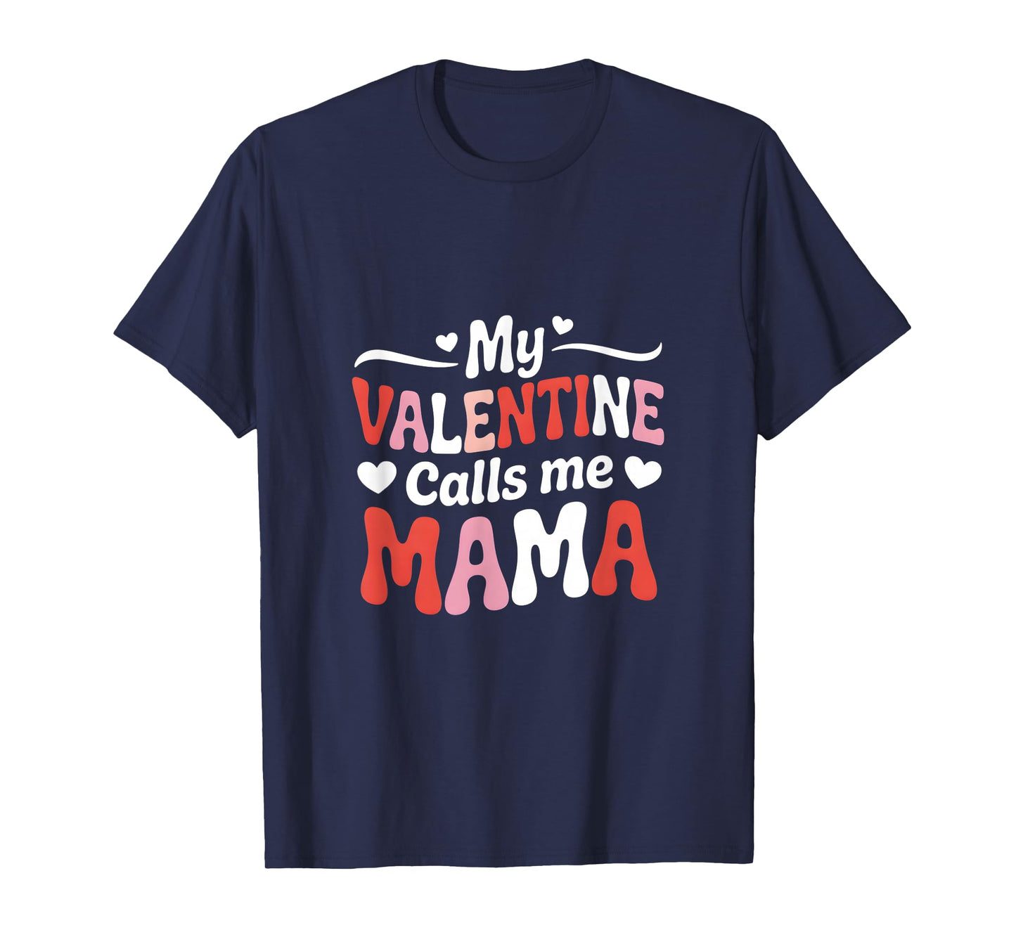 My Valentine Calls Me Mama Love Heart T-Shirt