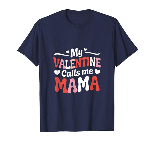 My Valentine Calls Me Mama Love Heart T-Shirt