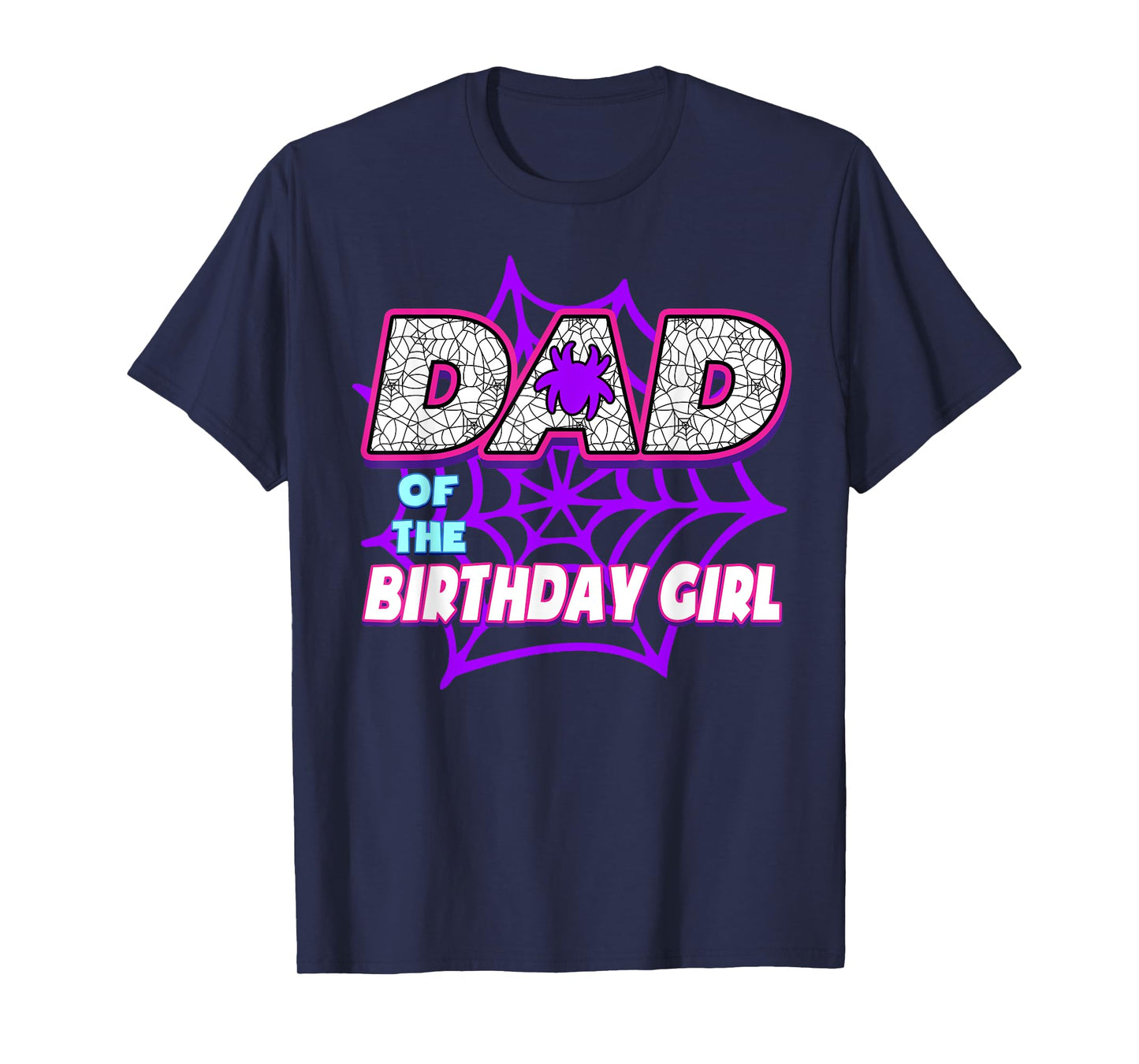 Birthday Girl Dad Of The Birthday Girl Spider Birthday Party T-Shirt
