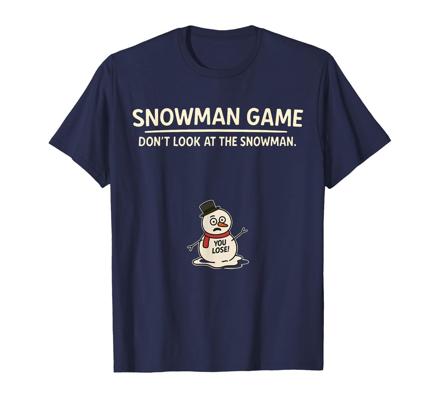 Funny Joke Christmas Snowman Game Dont Look at The Snowman T-Shirt